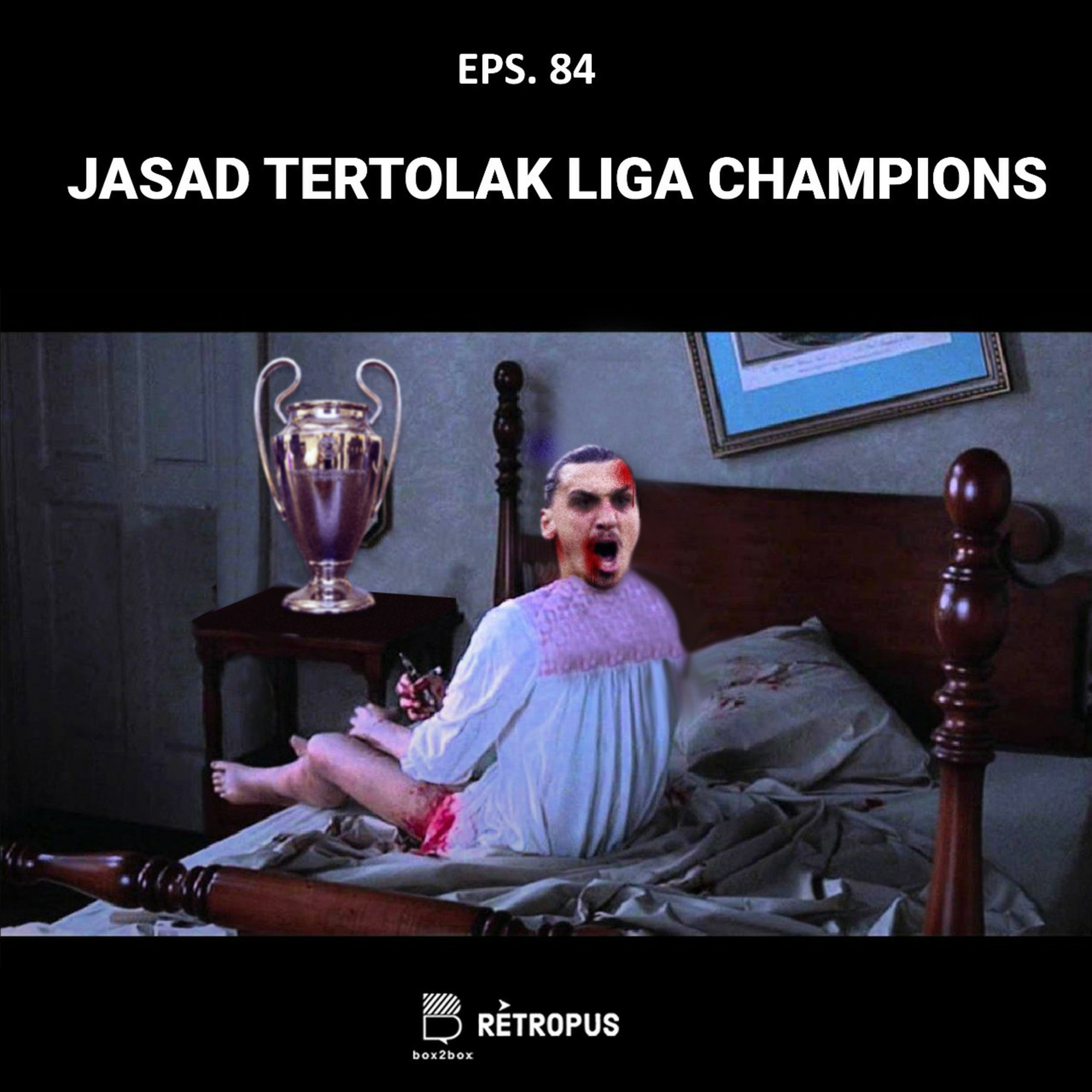 Eps 84: Jasad Tertolak Liga Champions episode artwork