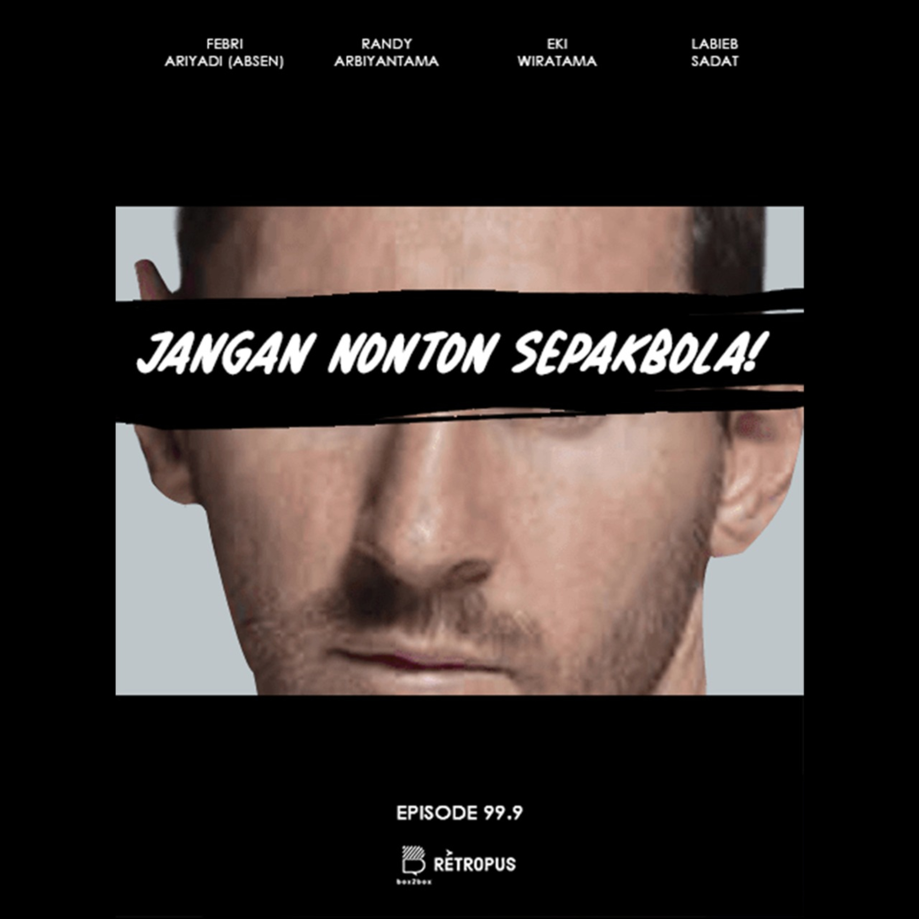 Eps 99.9: Jangan Nonton Sepakbola! episode artwork