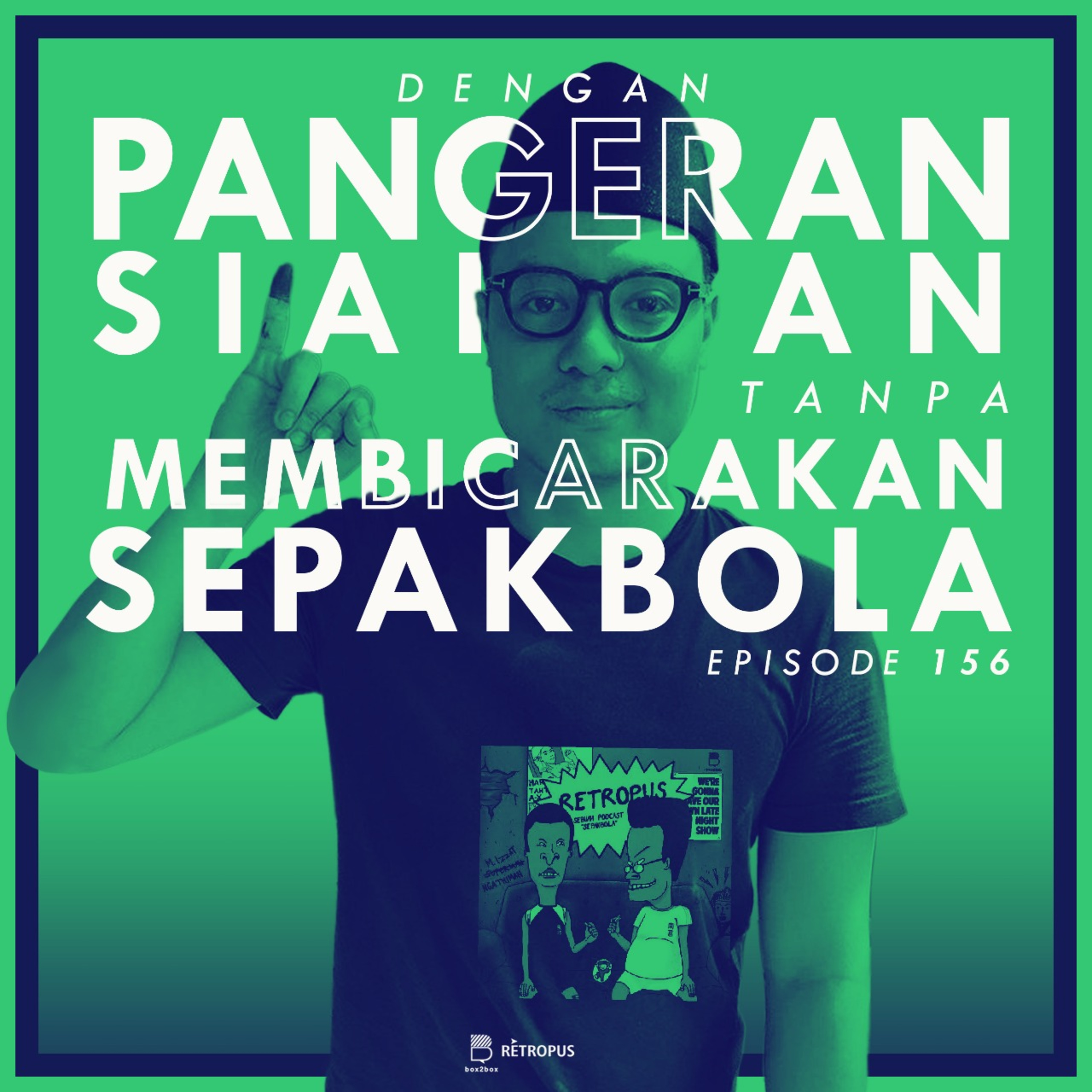 Eps 156: Dengan Pangeran Siahaan Tanpa Membicarakan Sepakbola episode artwork