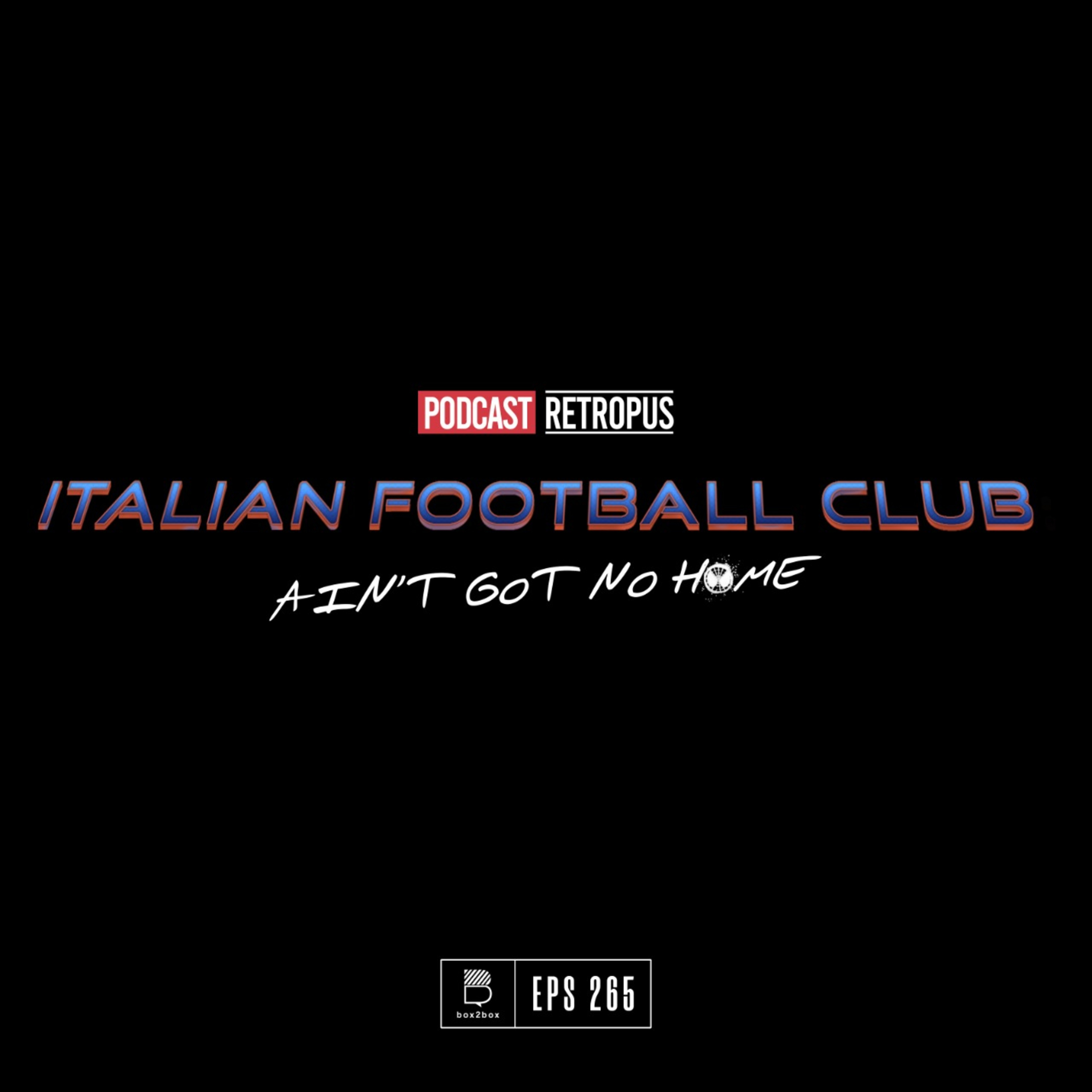 Eps 265: Italian Football Club: Aint Got No Home episode artwork