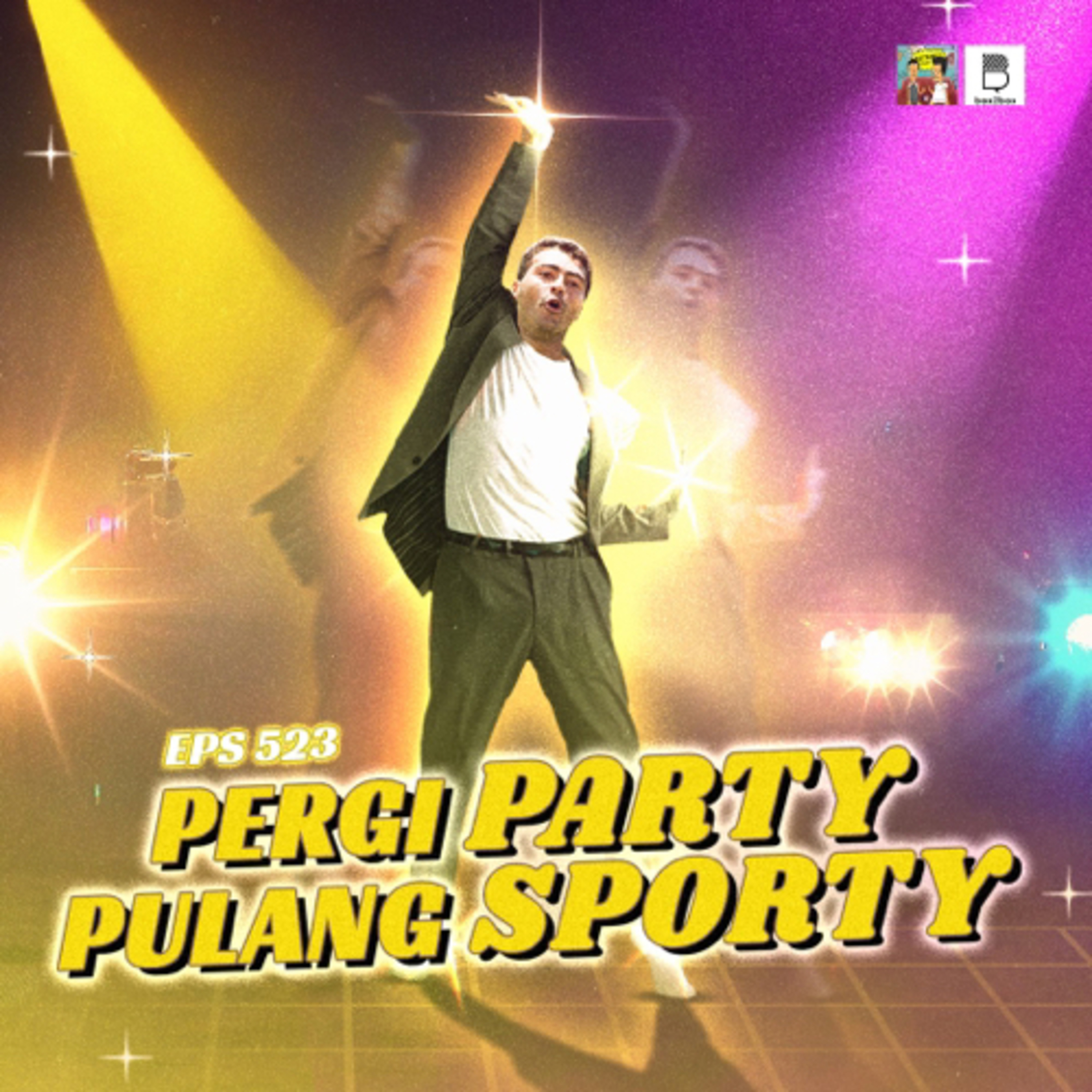 Eps 523: Pergi Party Pulang Sporty episode artwork