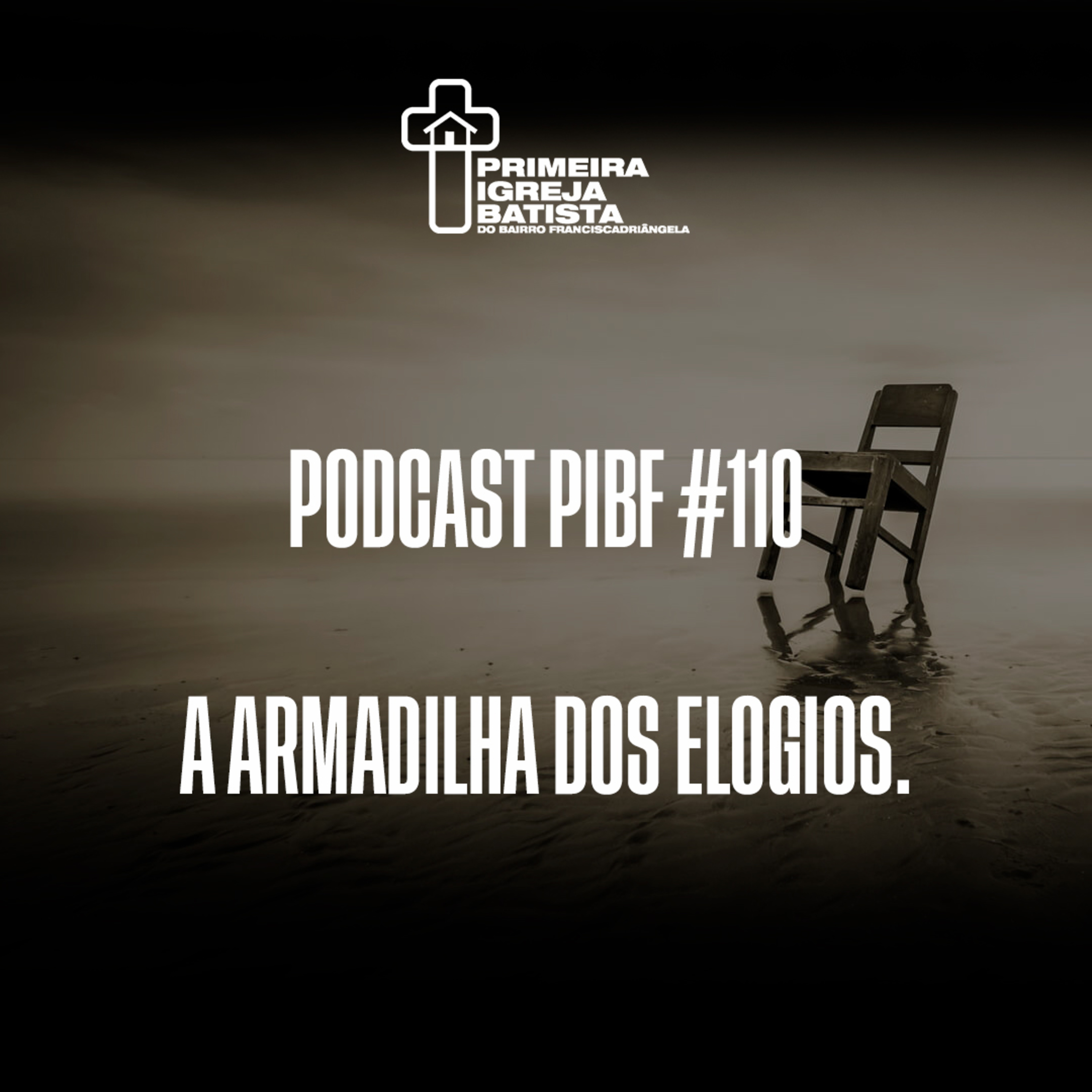 PodCast PIBF #110 / A armadilha dos elogios! episode artwork