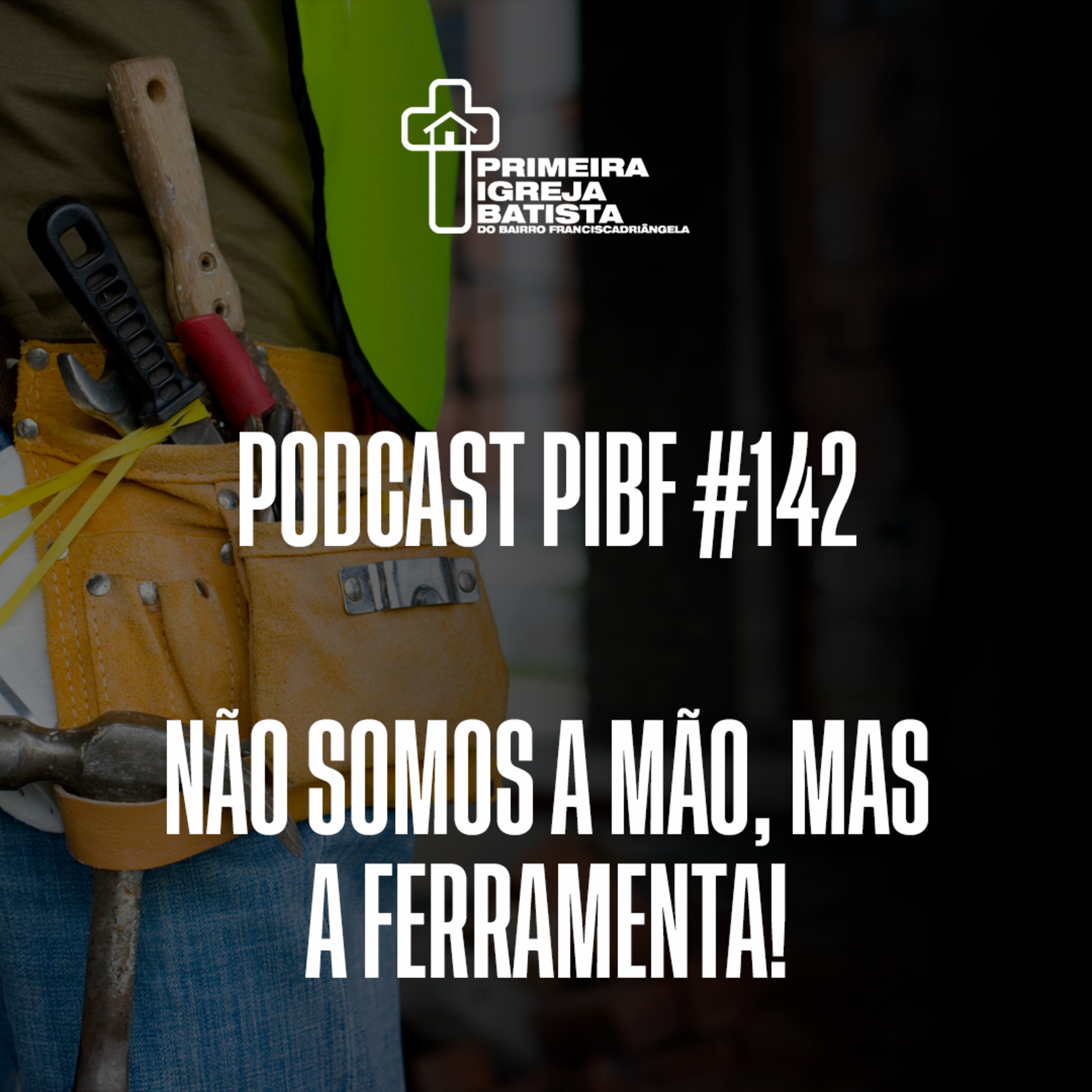 PodCast PIBF #142 / Não somos a mão, mas a ferramenta episode artwork