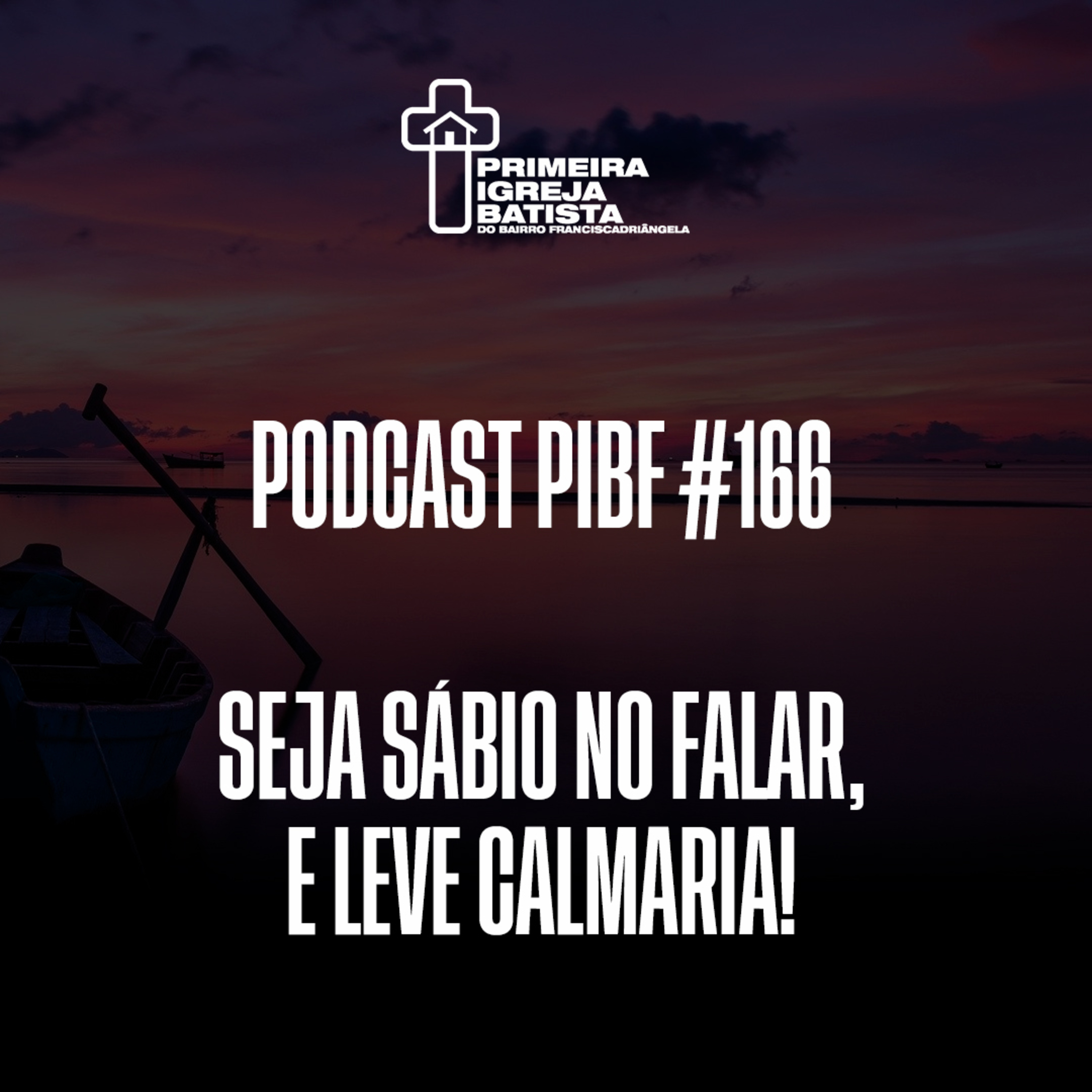 PodCast PIBF #166 / Seja sábio no falar, e leve calmaria! episode artwork