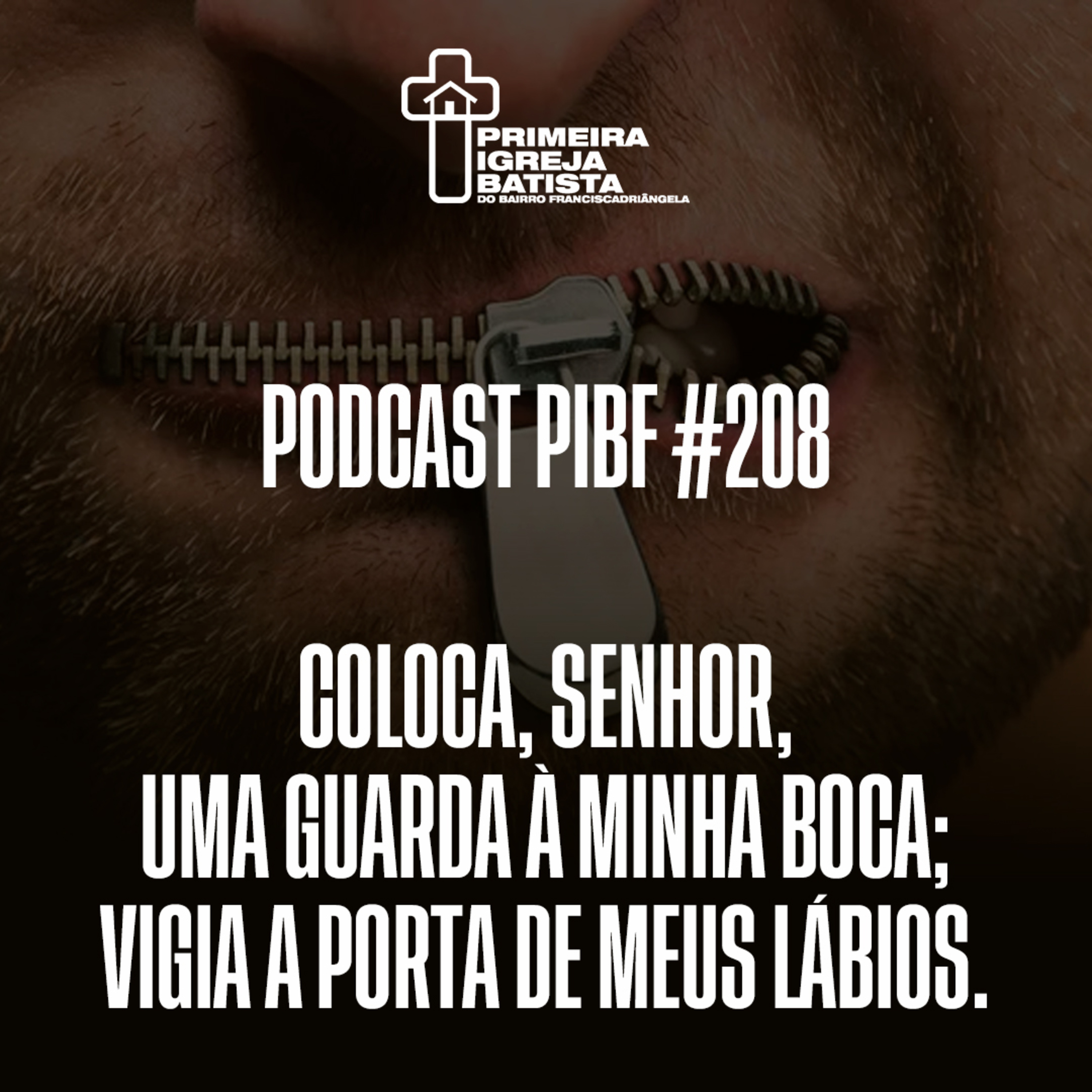 PodCast PIBF #208 / Coloca, Senhor, uma guarda à minha boca; vigia a porta de meus lábios. episode artwork