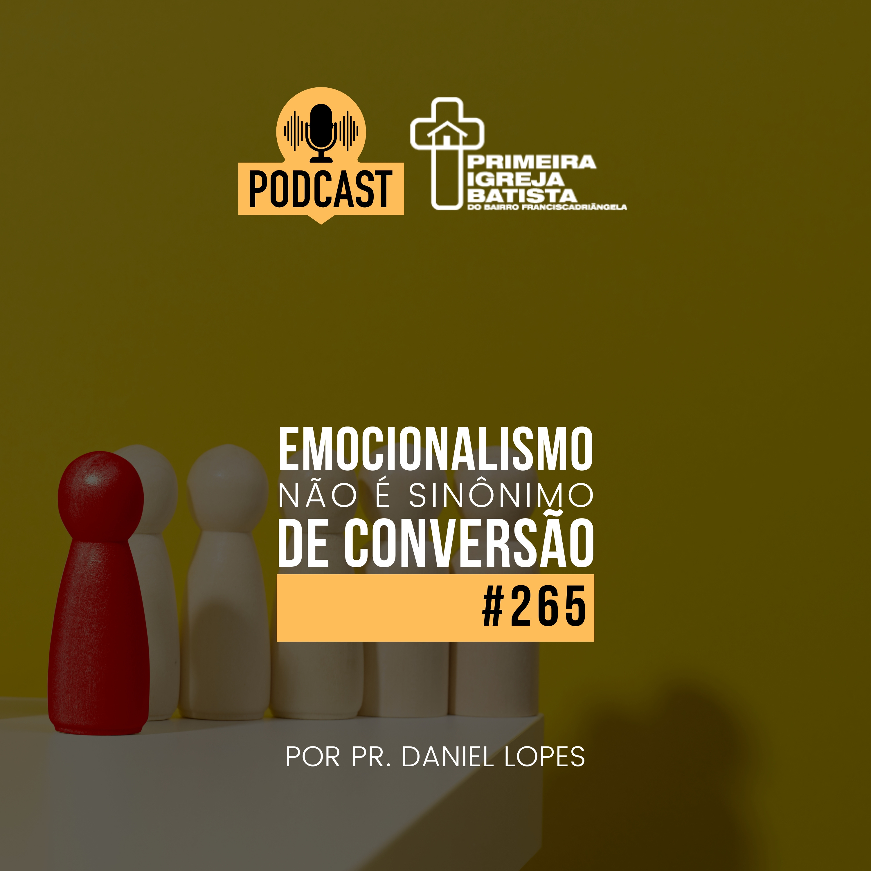 PodCast PIBF #265 / Emocionalismo não é sinônimo de conversão