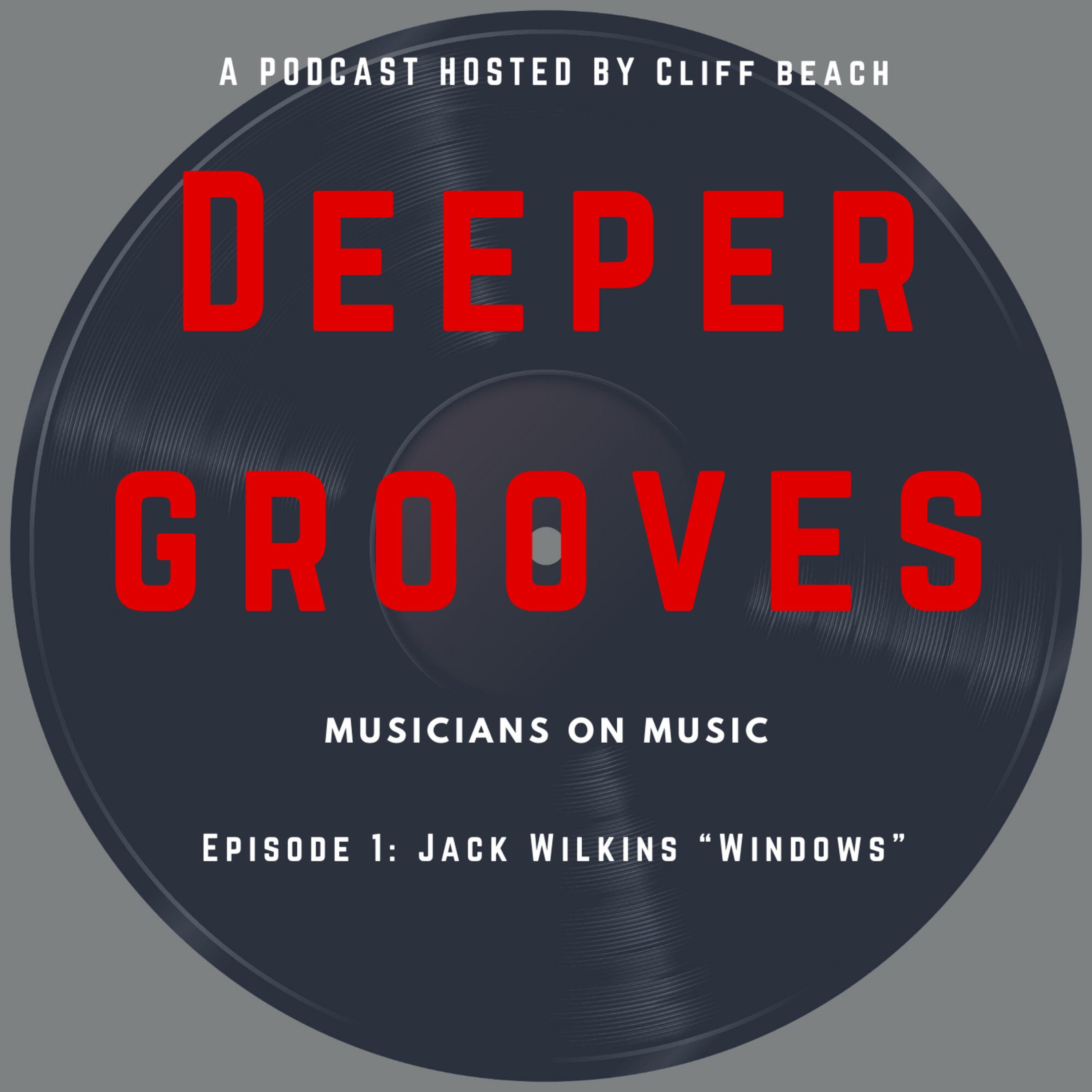 Deeper Grooves: Musicians on Music-Hosted by Cliff Beach