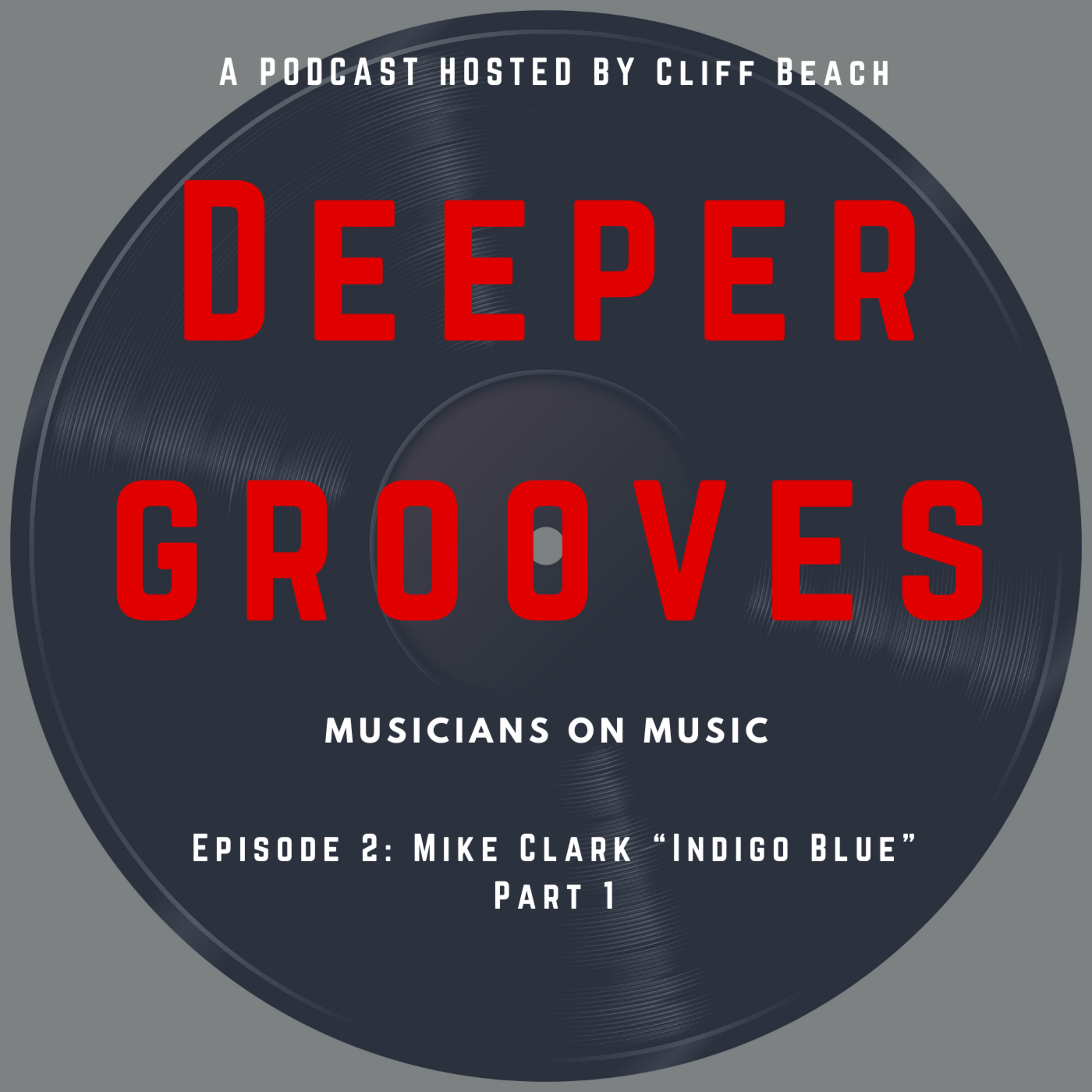 Deeper Grooves: Musicians on Music-Hosted by Cliff Beach