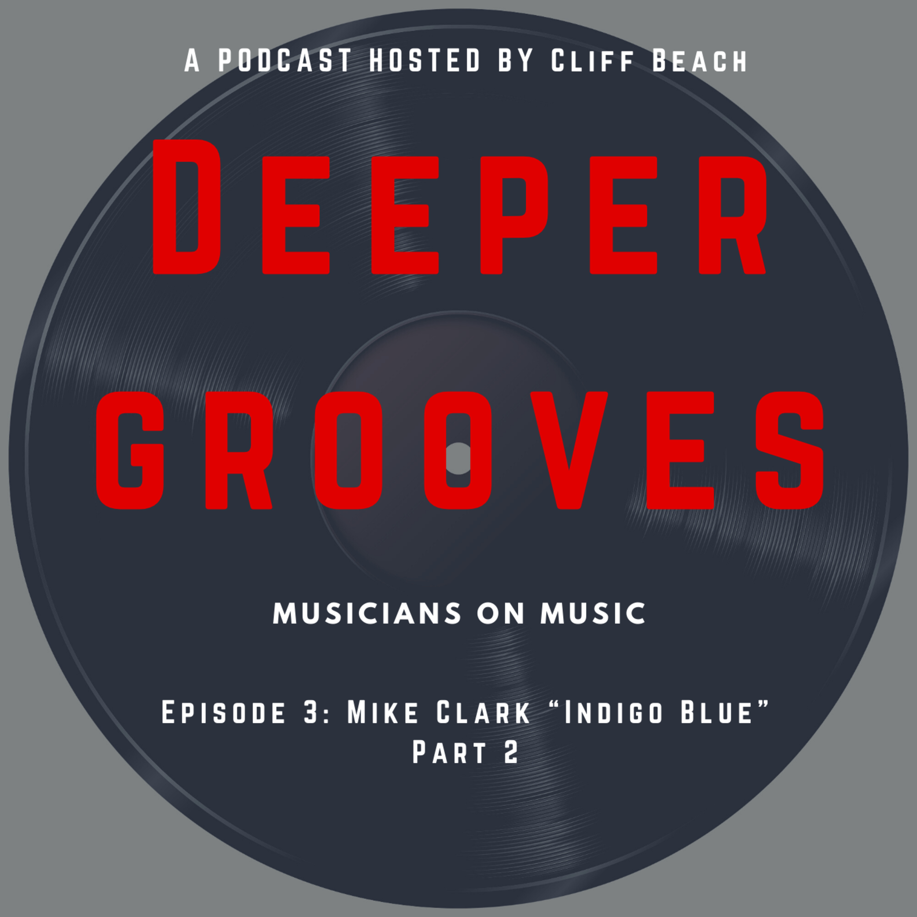 Deeper Grooves: Musicians on Music-Hosted by Cliff Beach