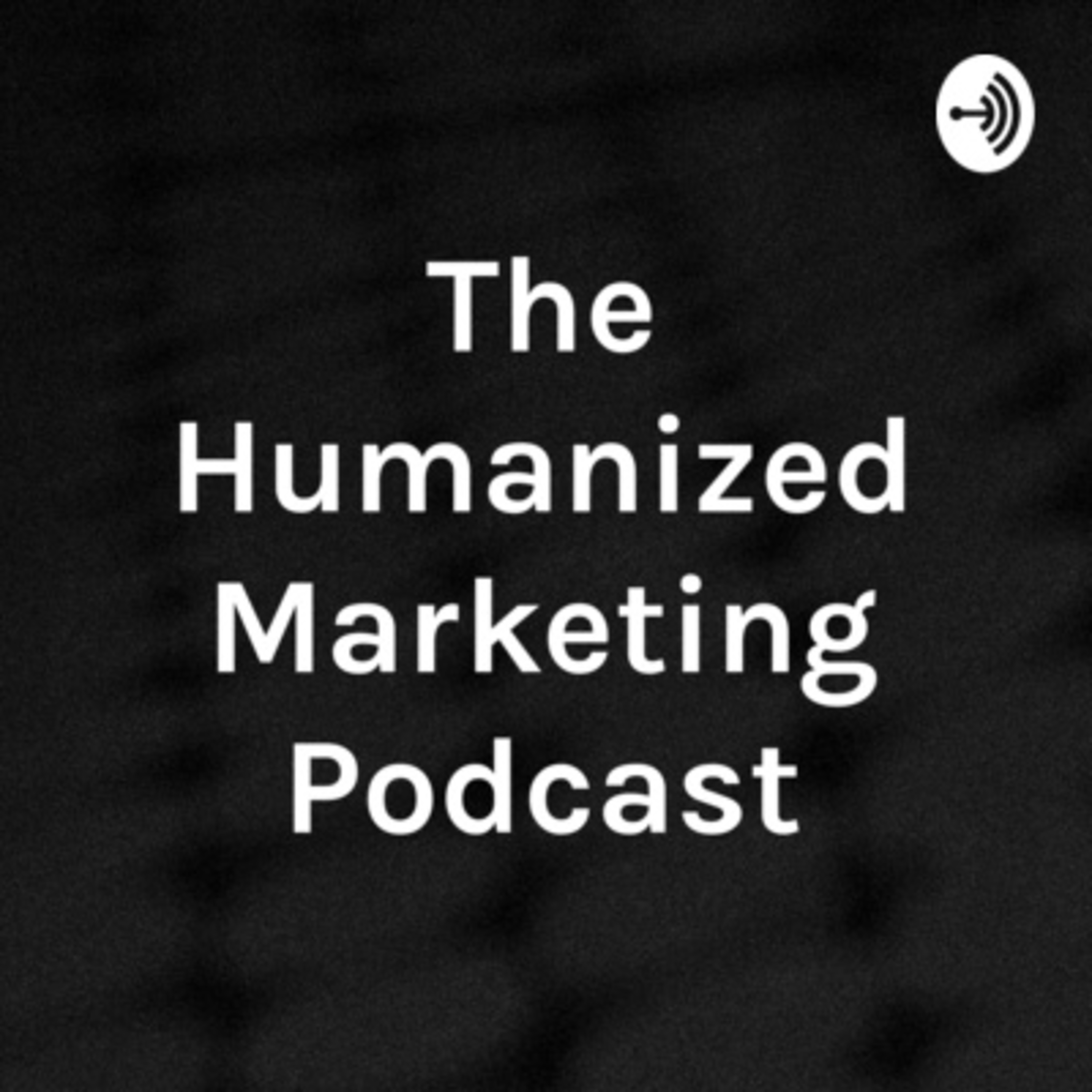 The Humanized Marketing Podcast