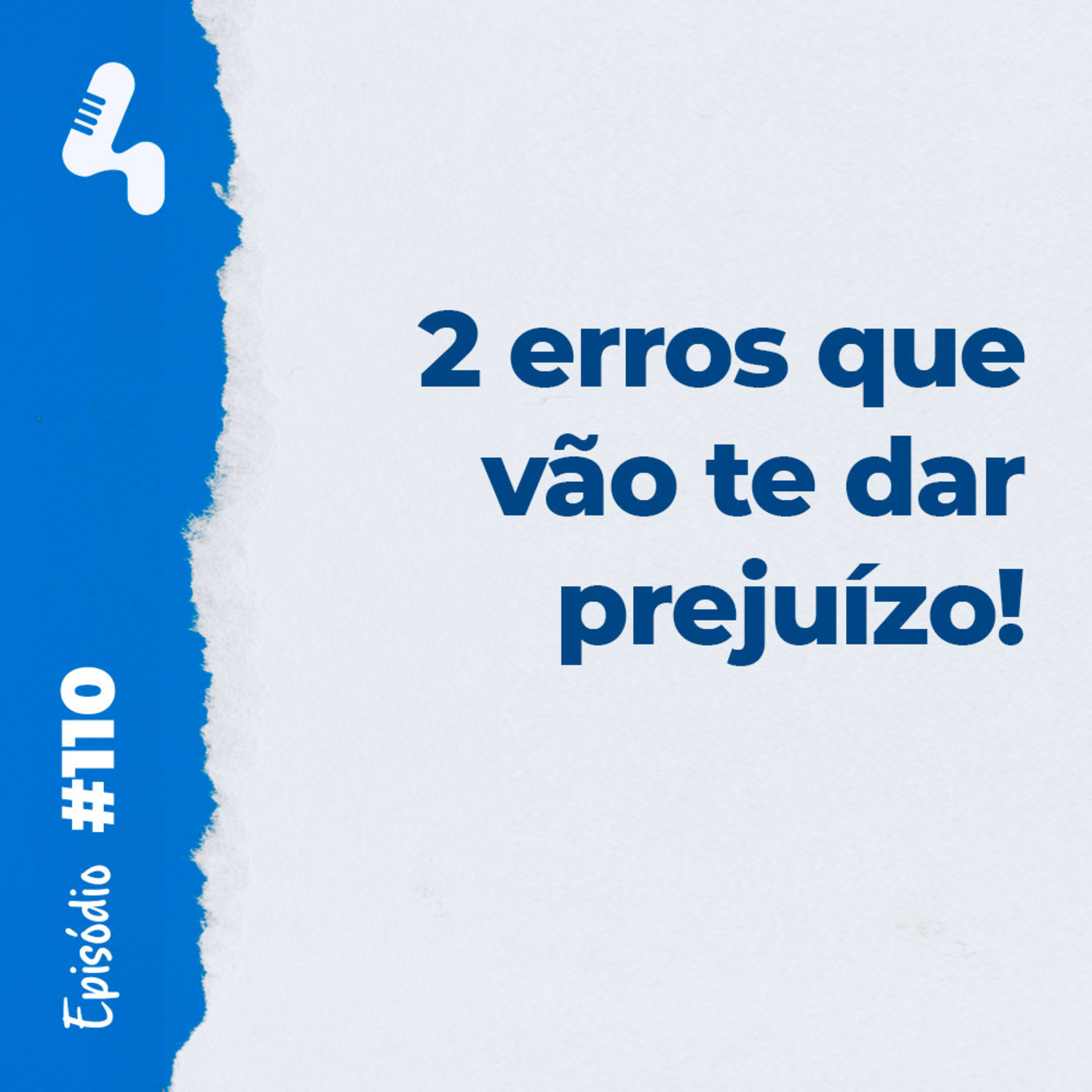 Ep. 110 - 2 erros básicos que deixaram a empresa dela no vermelho por 30 anos! episode artwork