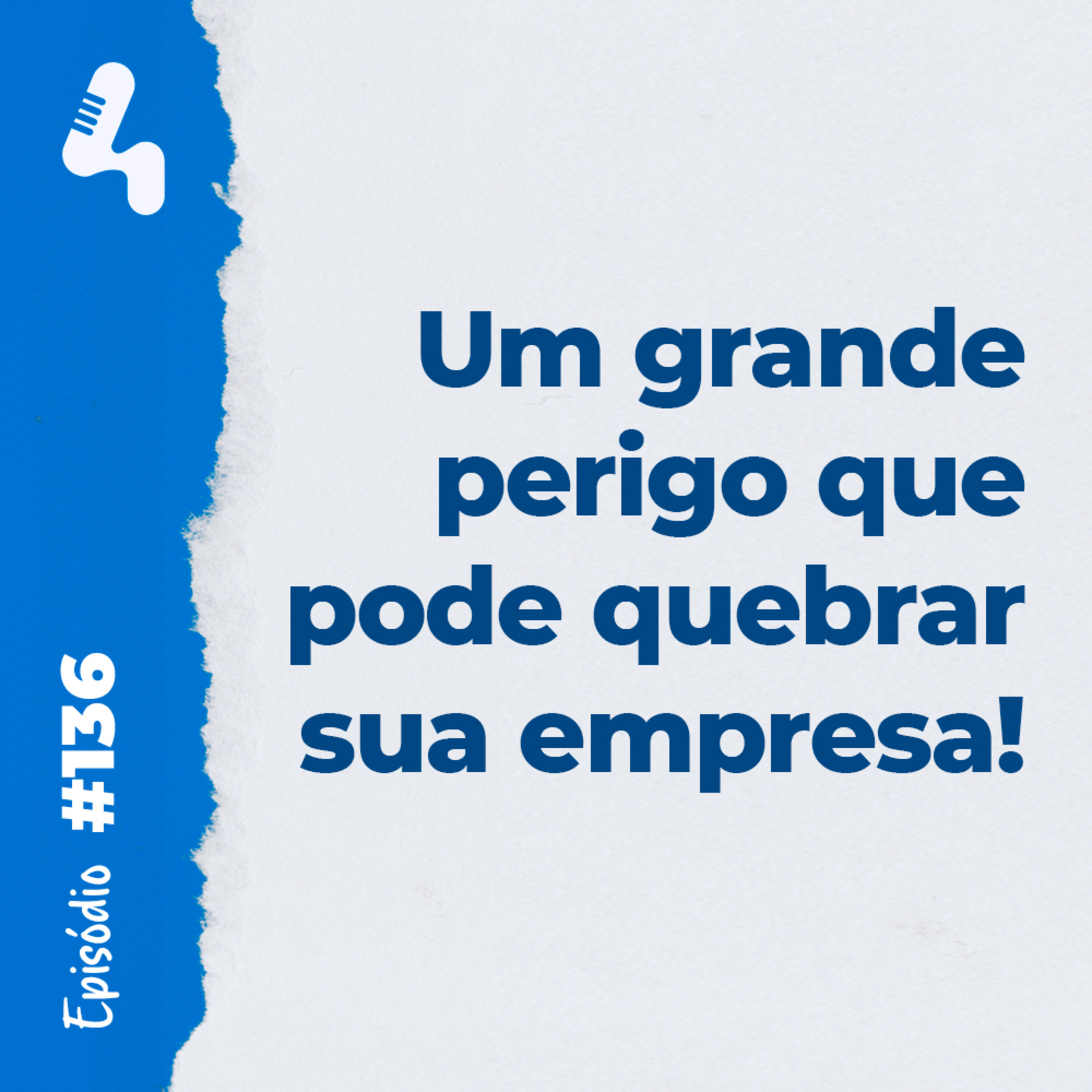 136 - Não basta resolver os problemas importantes, é preciso focar nos fundamentais!