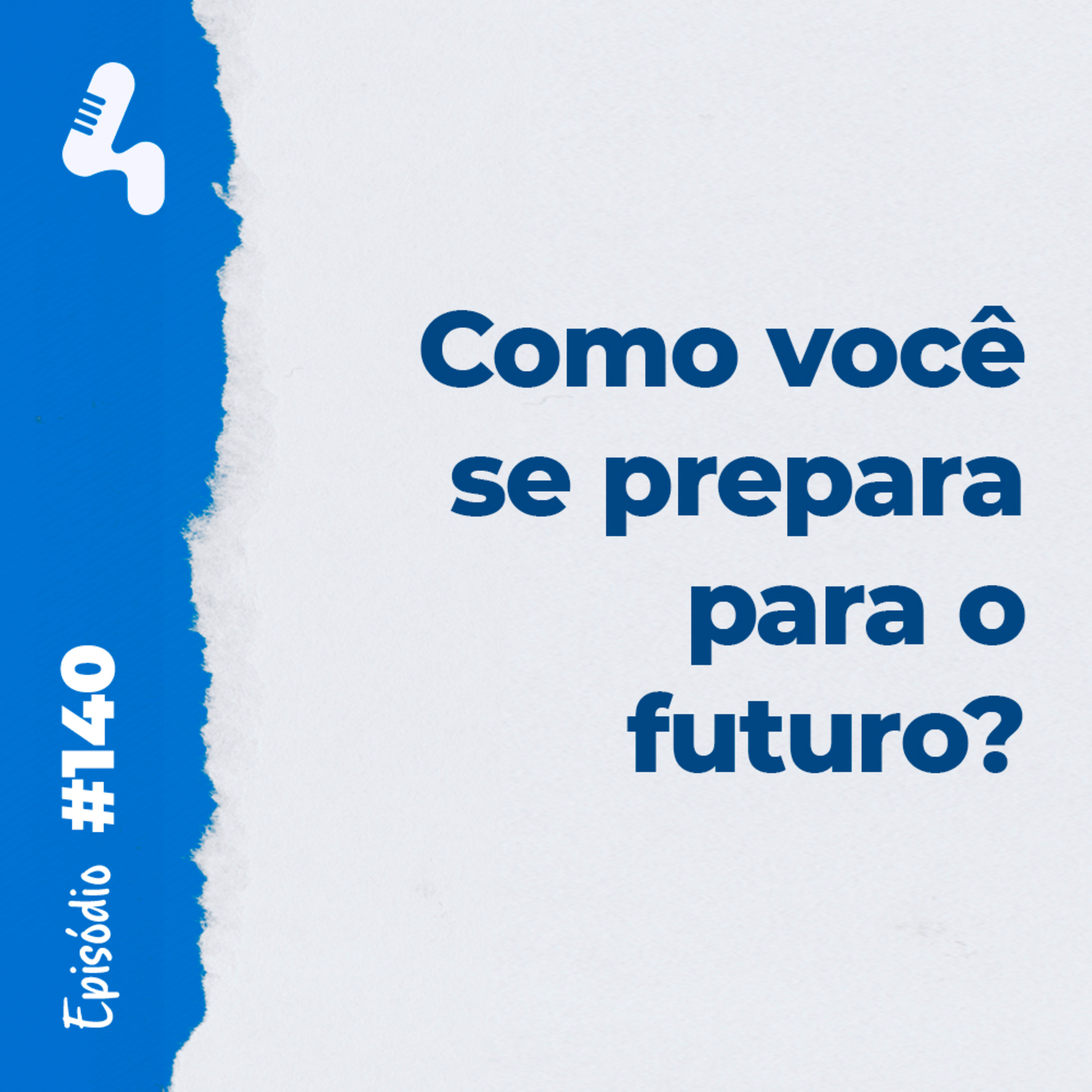 Ep. 140 - Você vai surfar no futuro ou o futuro vai afogar você?
