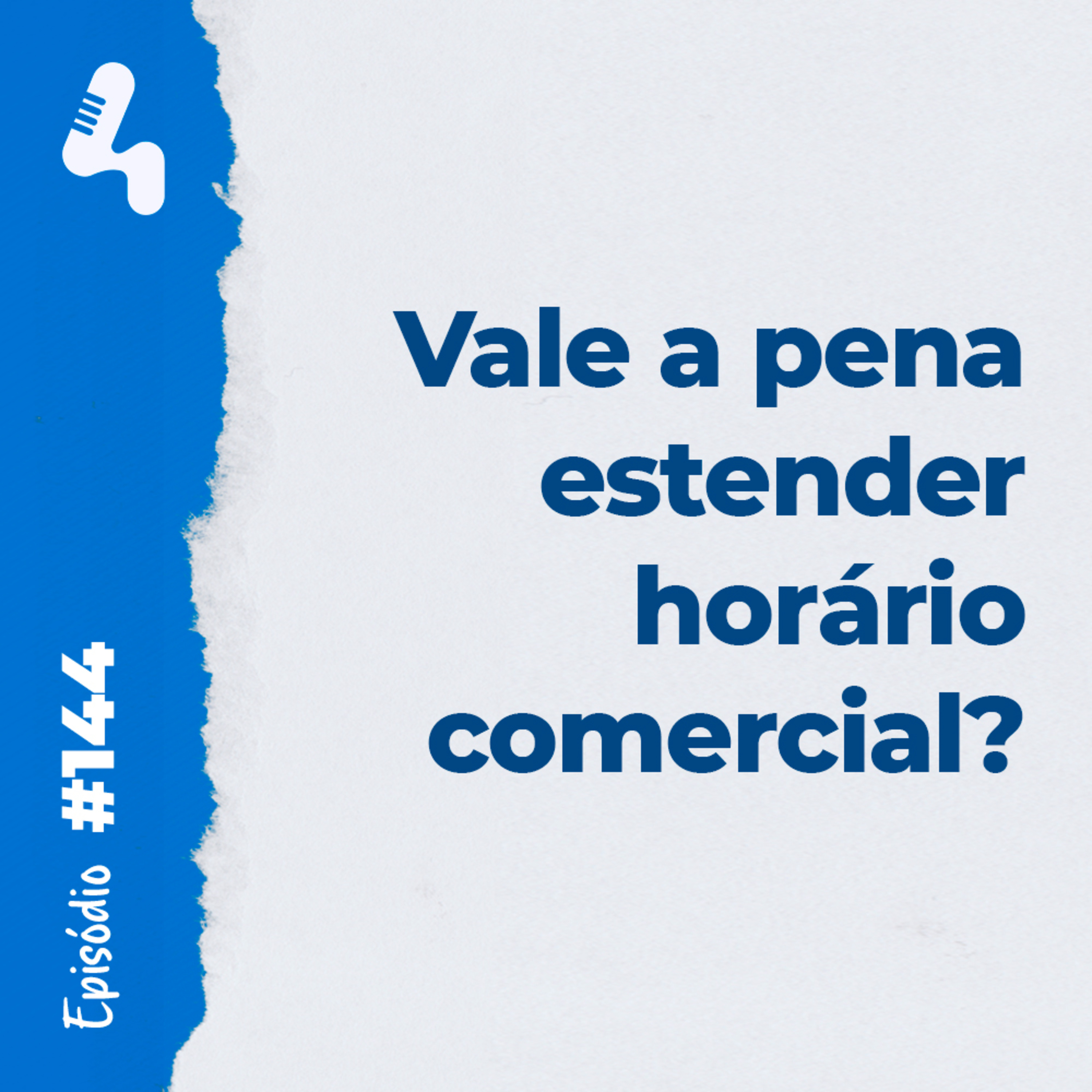 Ep.144 - Como saber se vale a pena abrir no final de semana ou estender horário de atendimento?