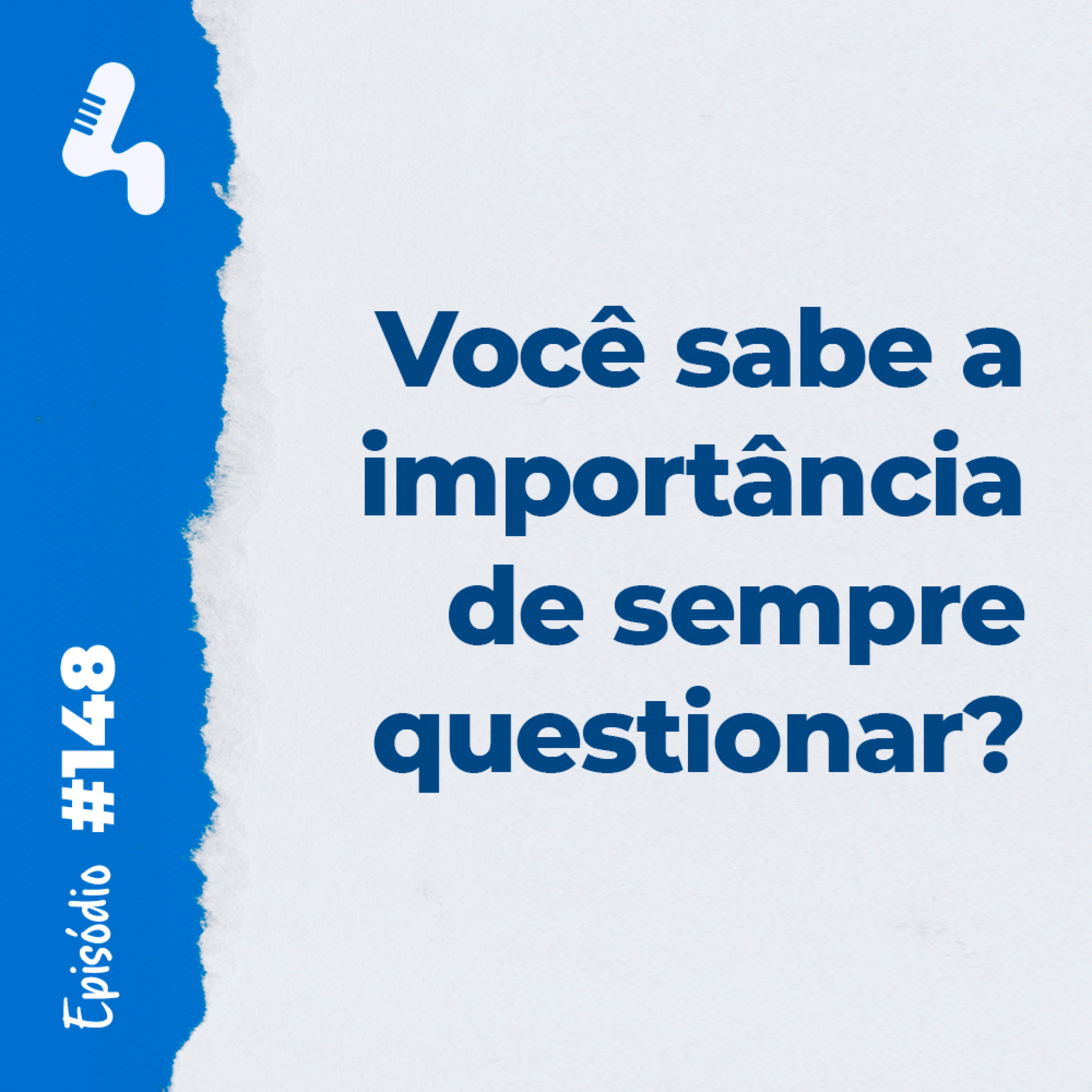 Ep. 148 - A cultura do questionamento é o que move sua empresa!