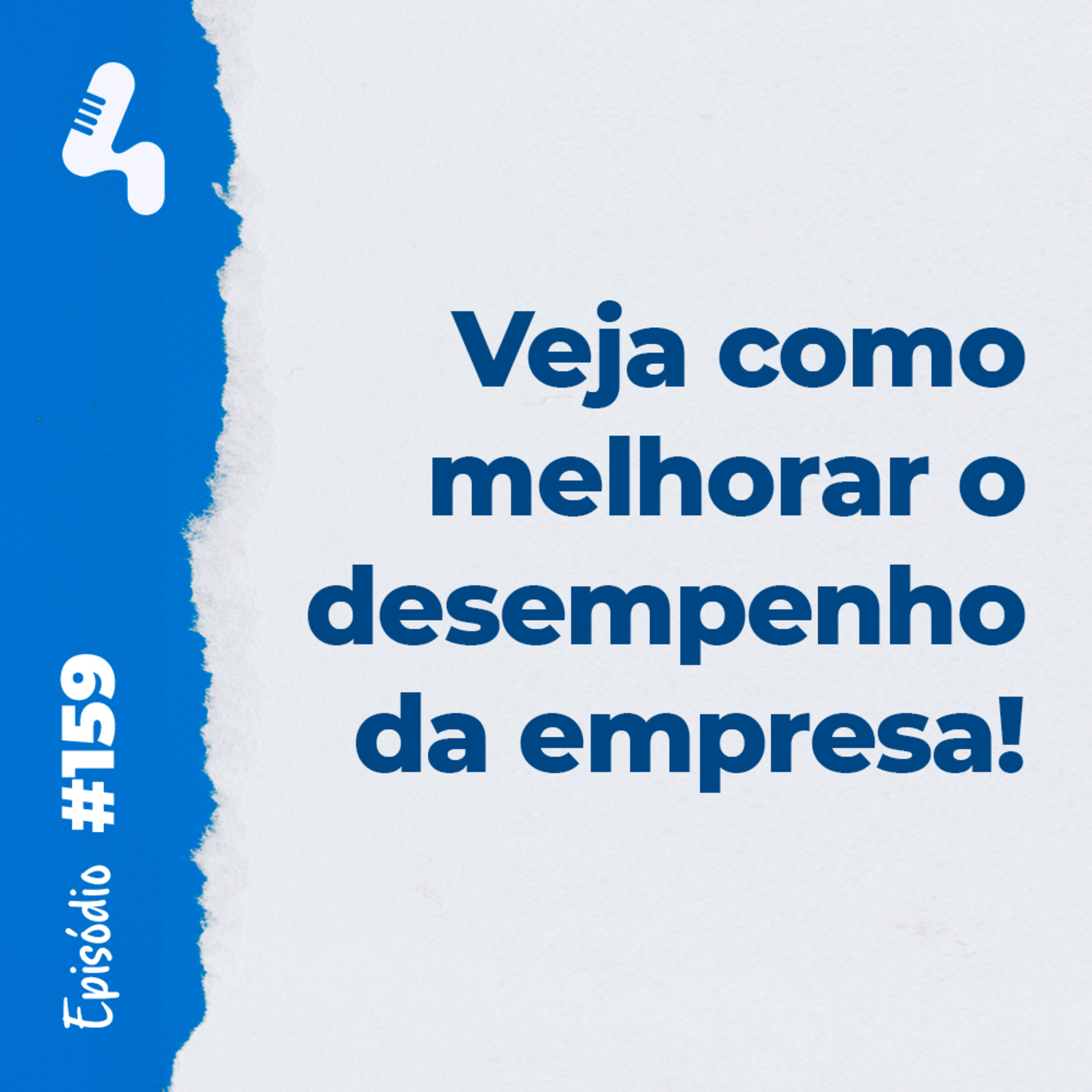 Ep. 159 - A fórmula para aumentar o desempenho da sua empresa.