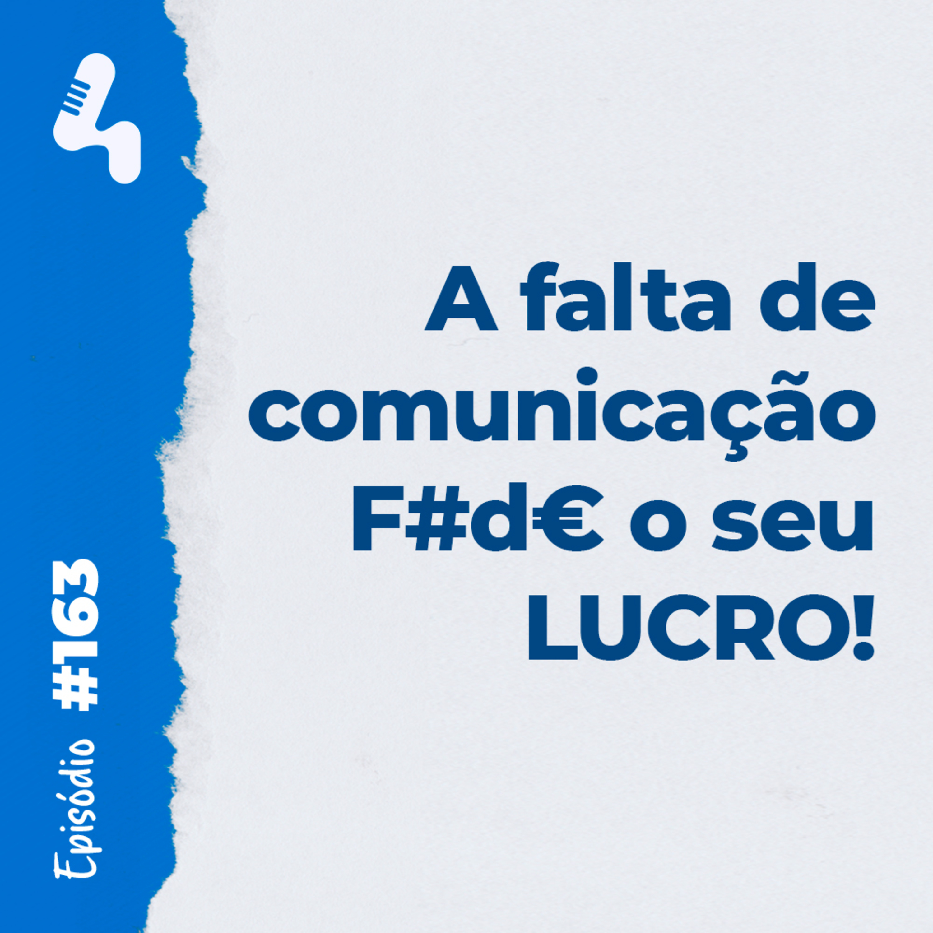 Ep 163 - Seus resultados estão diretamente ligados com a forma que você se comunica