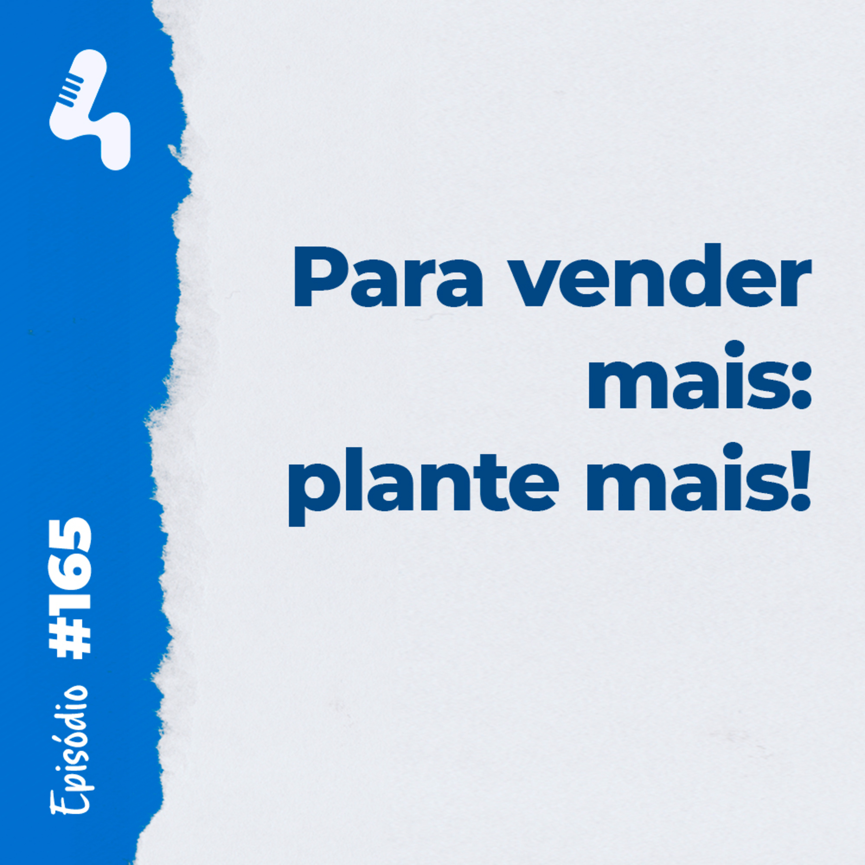 Ep. 165 - 5 dicas super poderosas e simples para vender muito mais