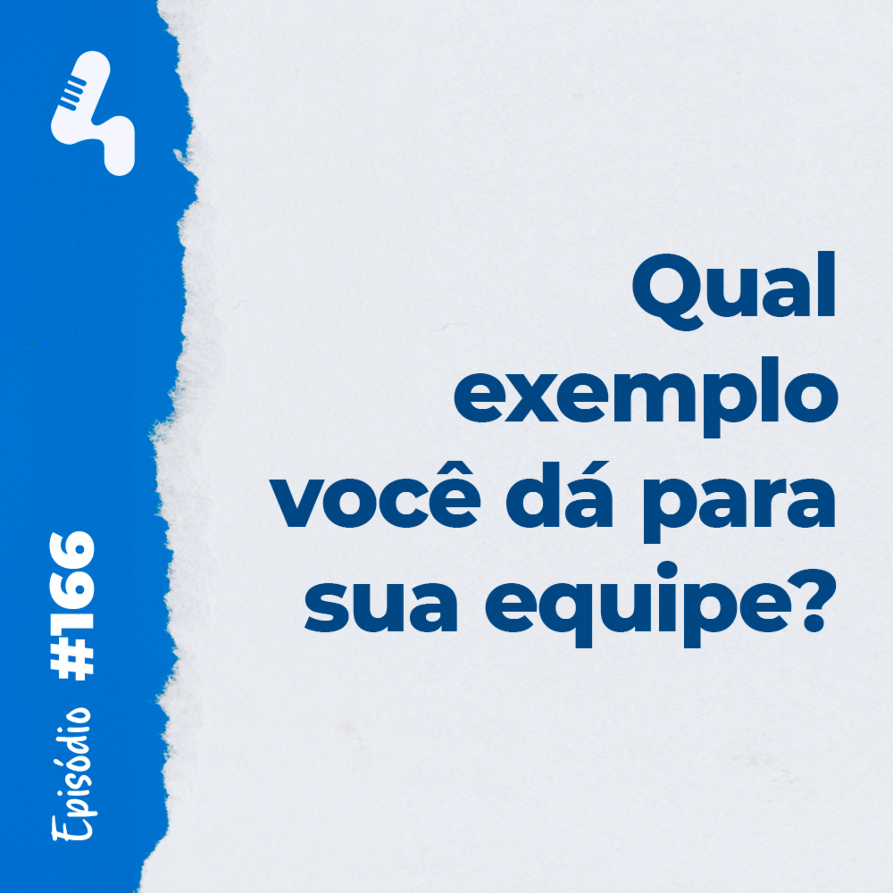 Ep. 166 - Você quer que seus funcionários mudem? Comece por você!