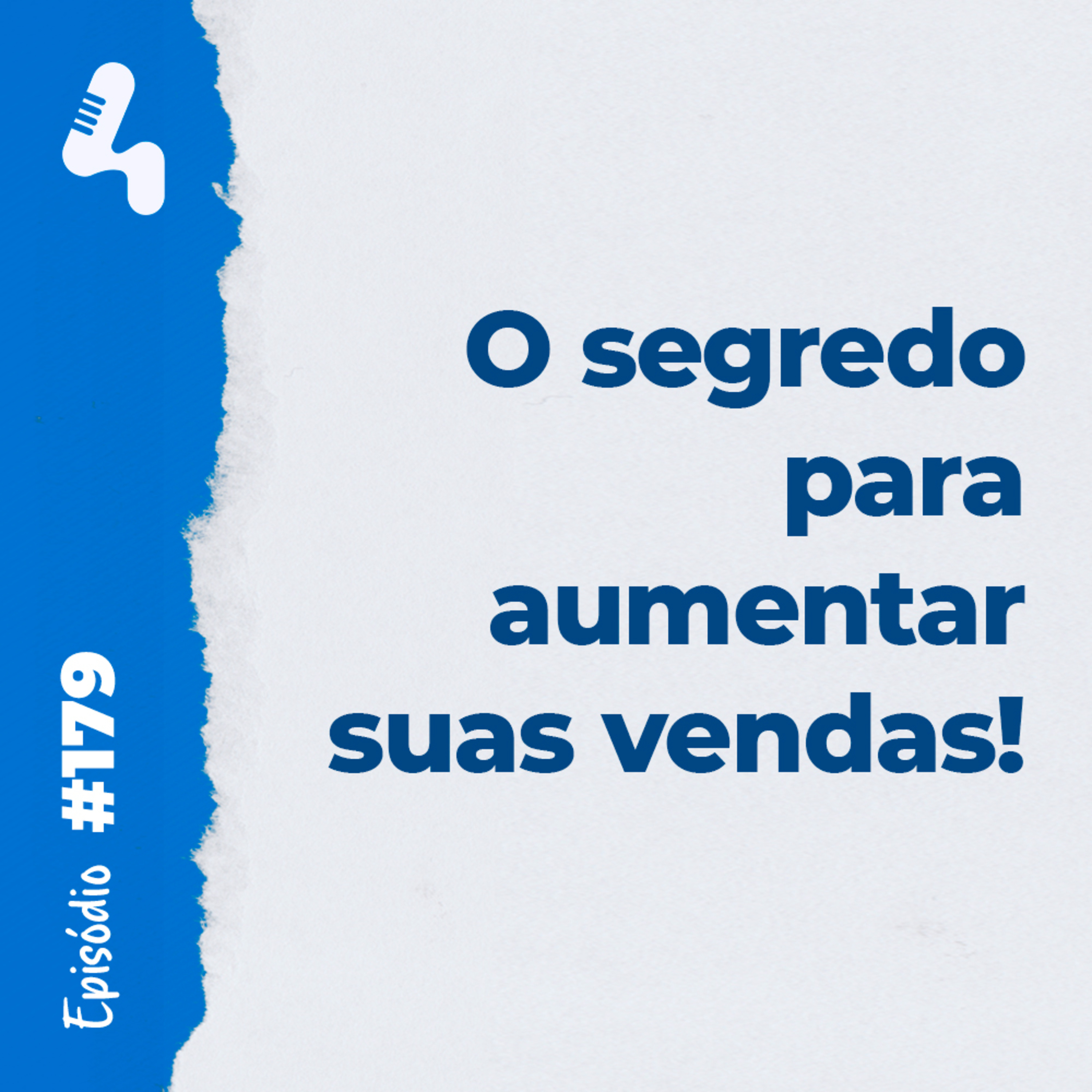 Ep.179 - Como aumentar o número de vendas para o mesmo cliente?