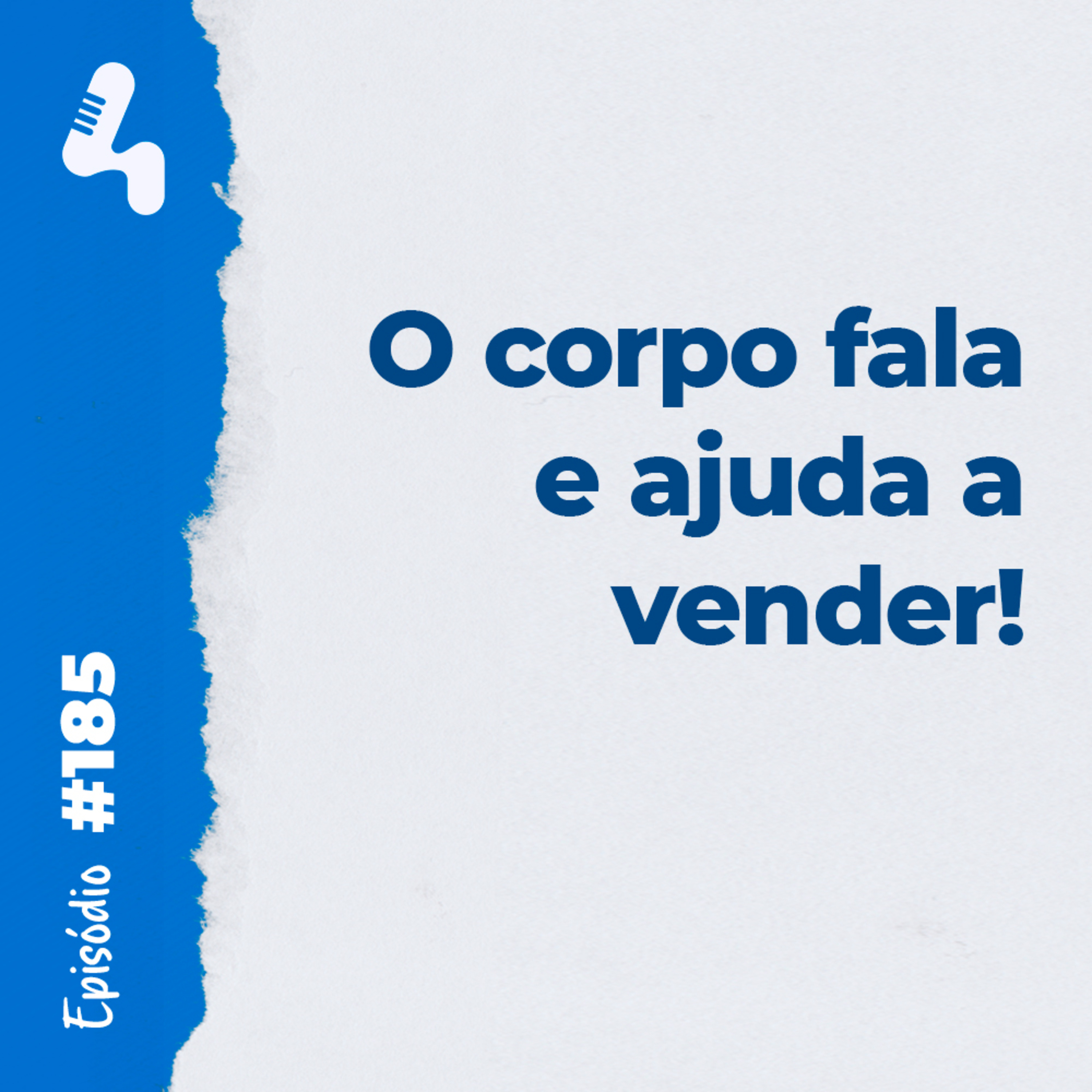 Ep. 185 - Como as expressões corporais podem ajudar sua empresa a vender mais!