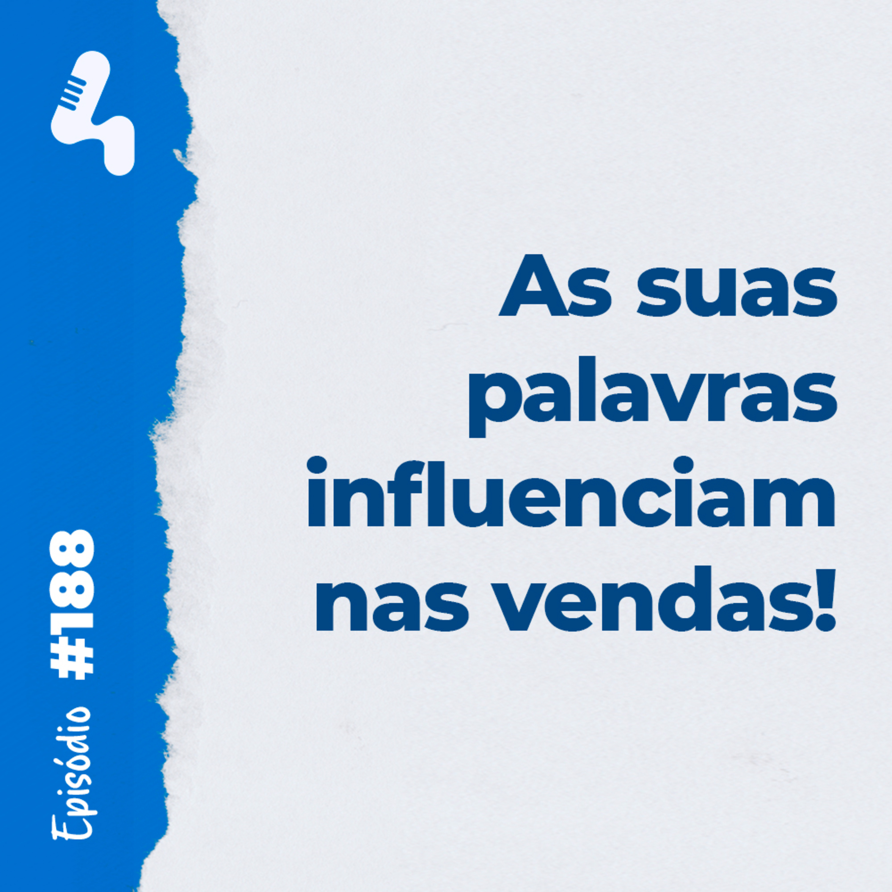 Ep.188 - Como o que você fala aos clientes podem impactar diretamente no resultado da sua empresa
