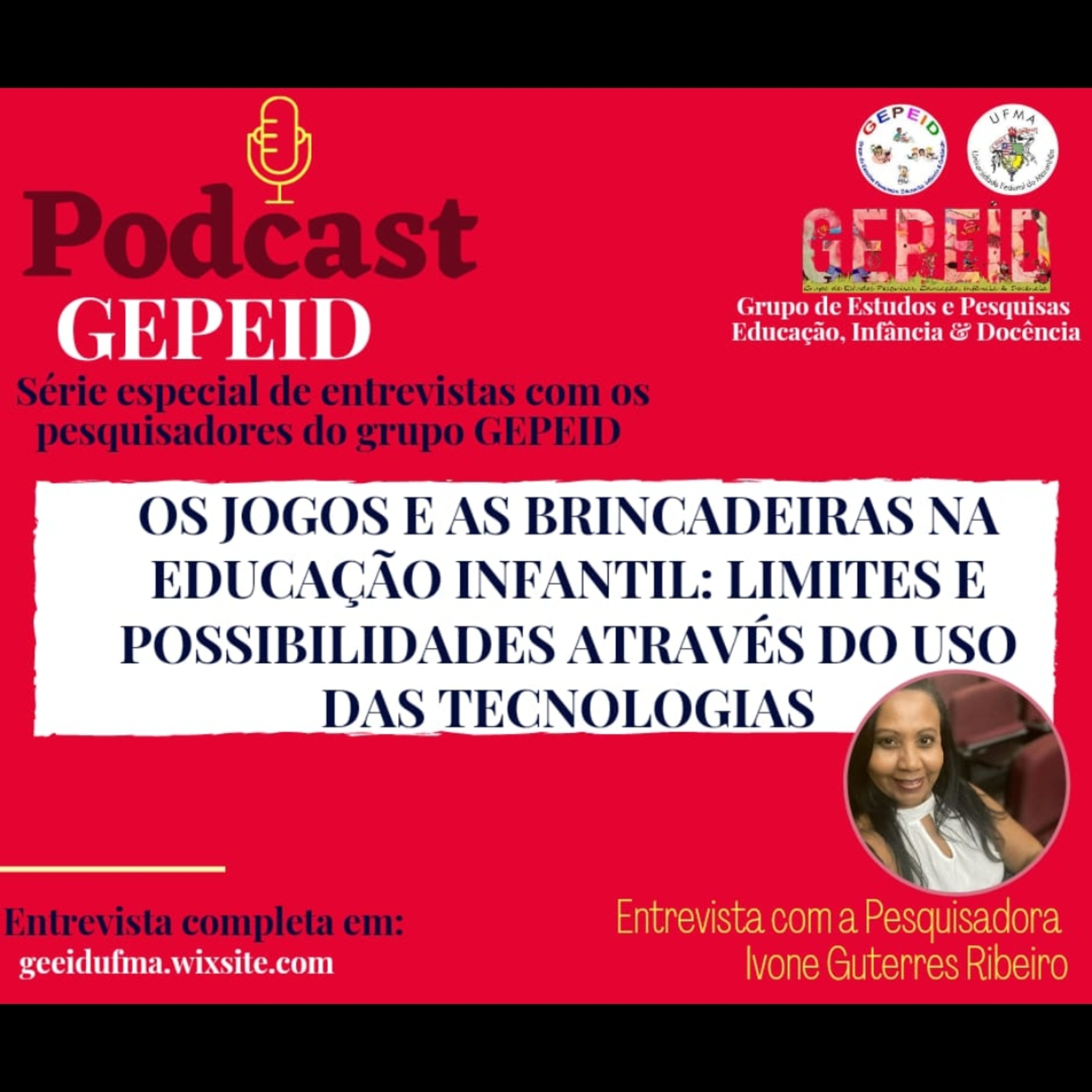 Séries de Podcast do Grupo de Estudos e Pesquisas - GEPEID/UFMA