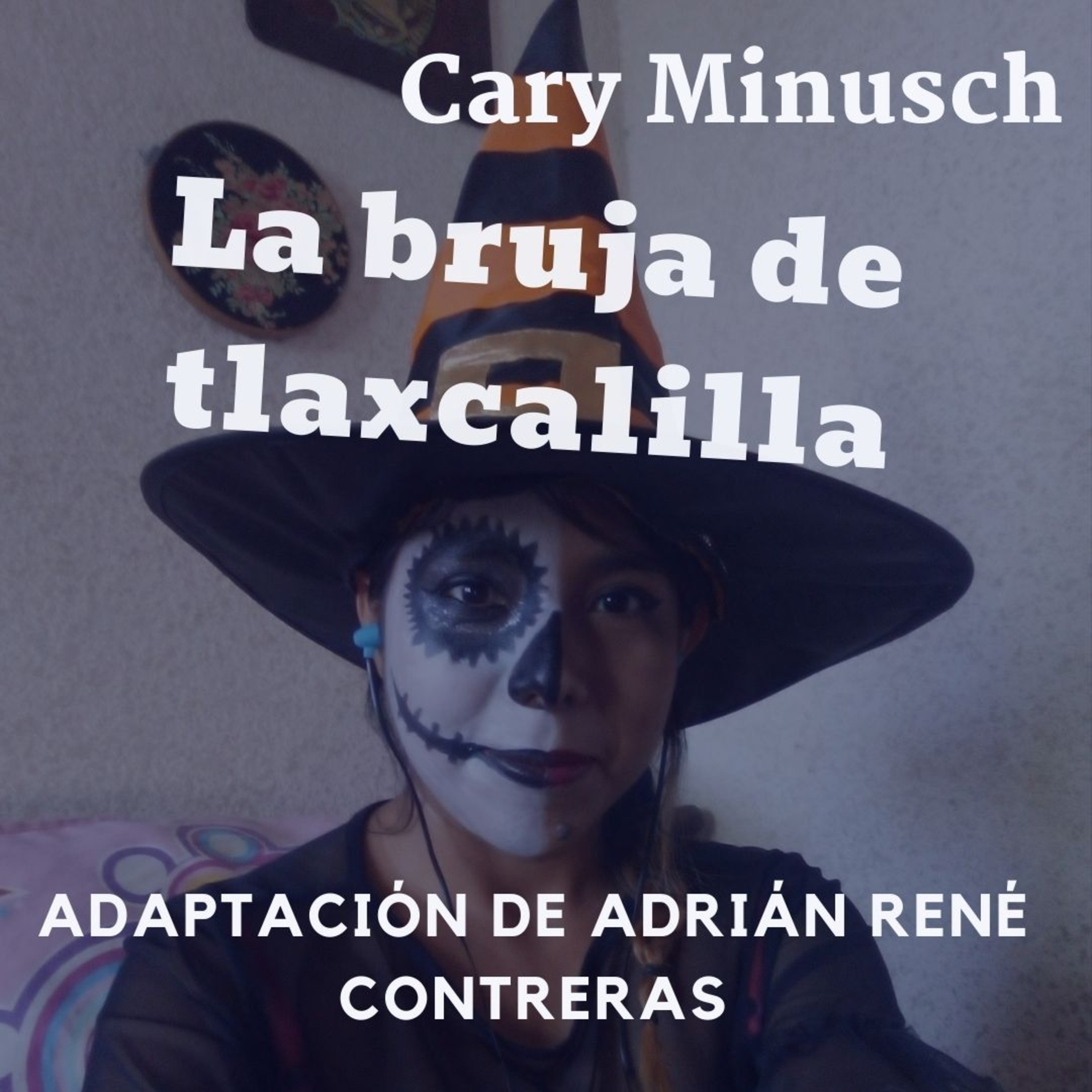 Leyenda La Bruja de Tlaxcalilla Con Cary Minusch episode artwork