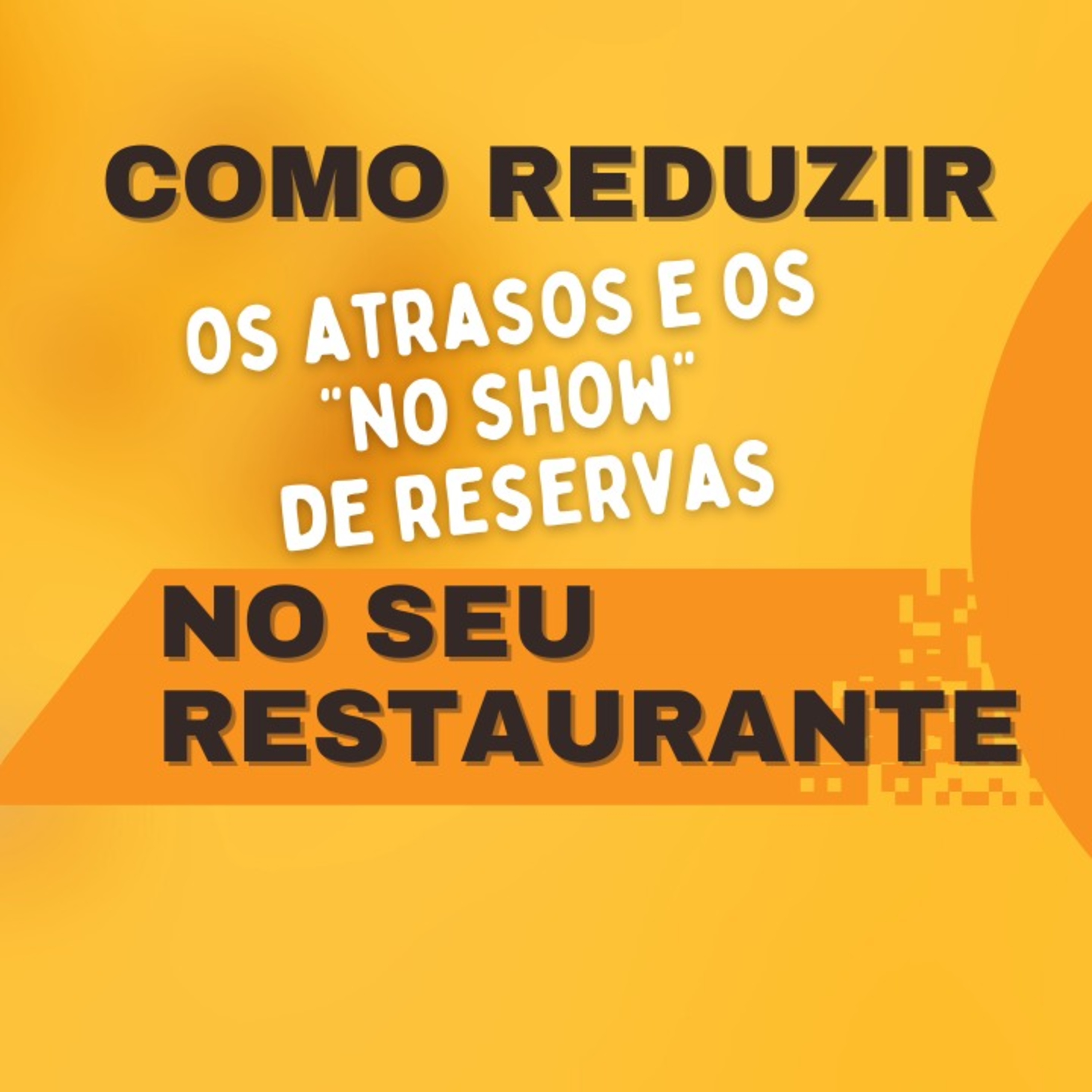 Como reduzir atrasos e "no show" de reservas no restaurante episode artwork