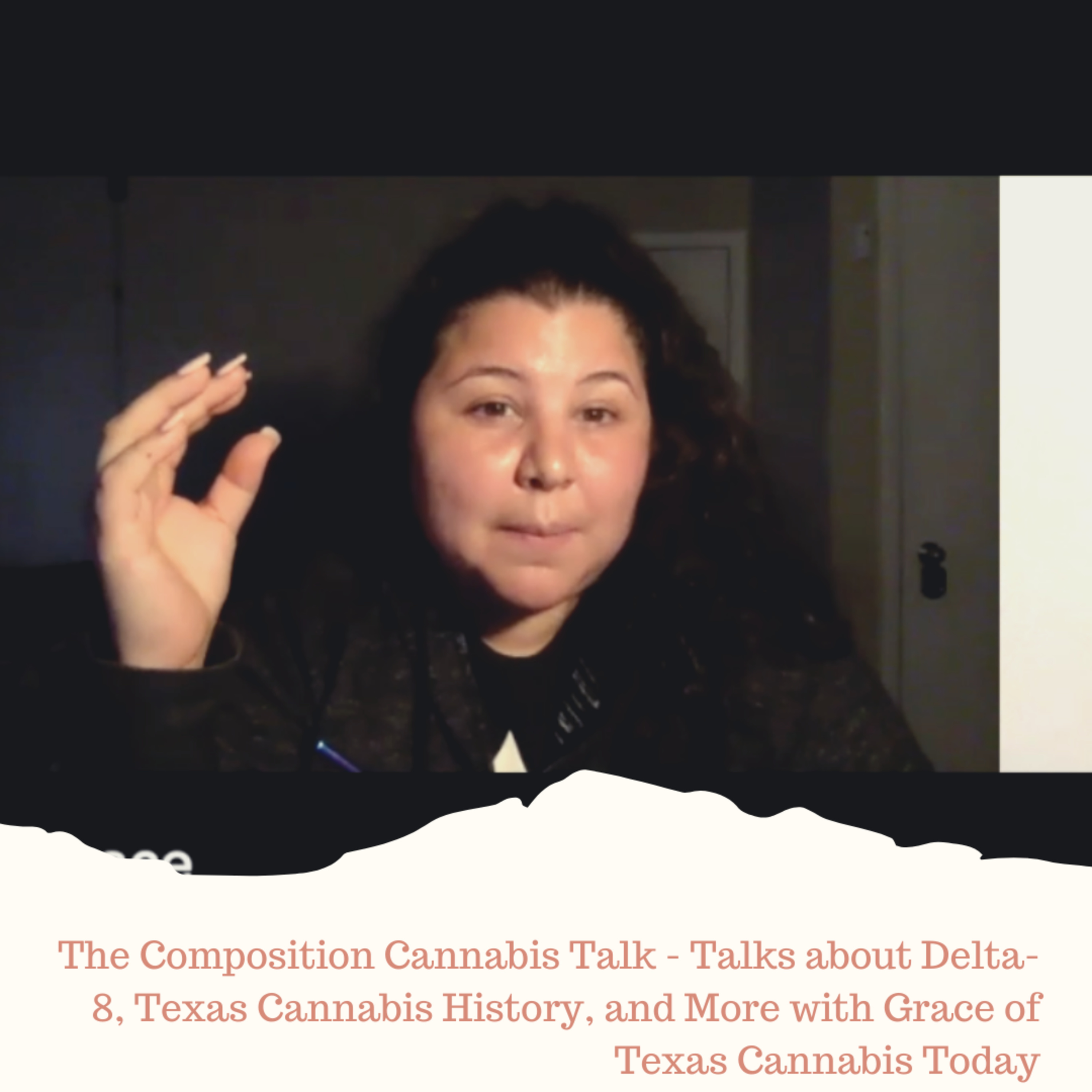The Composition Cannabis Talk - Talks about Delta-8, Texas Cannabis History, and More with Grace of Texas Cannabis Today episode artwork