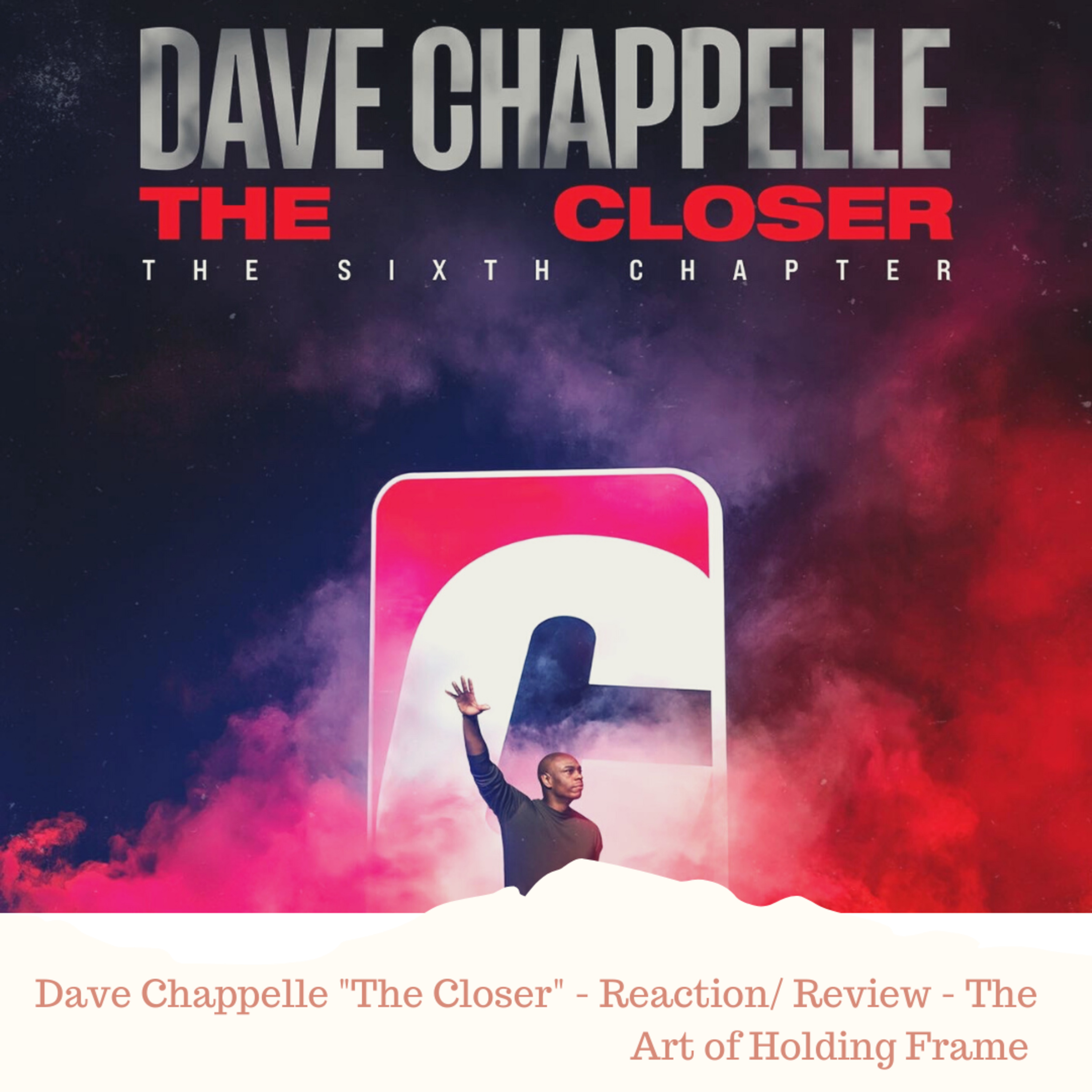 Dave Chappelle "The Closer" - Reaction/ Review - The Art of Holding Frame  episode artwork