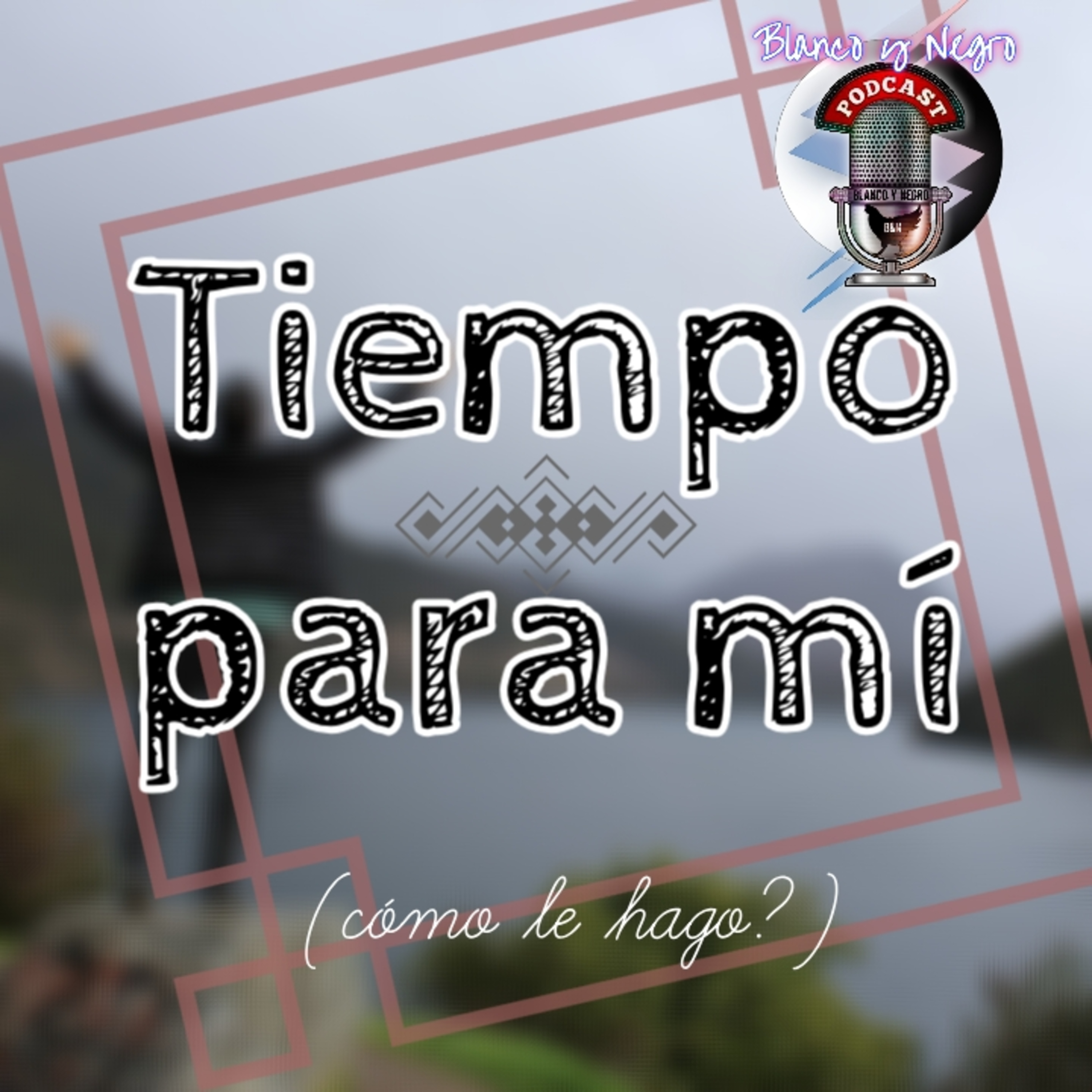 SÍ PUEDES TENER TIEMPO PARA TÍ Y HACER LO QUE QUIERAS!  episode artwork
