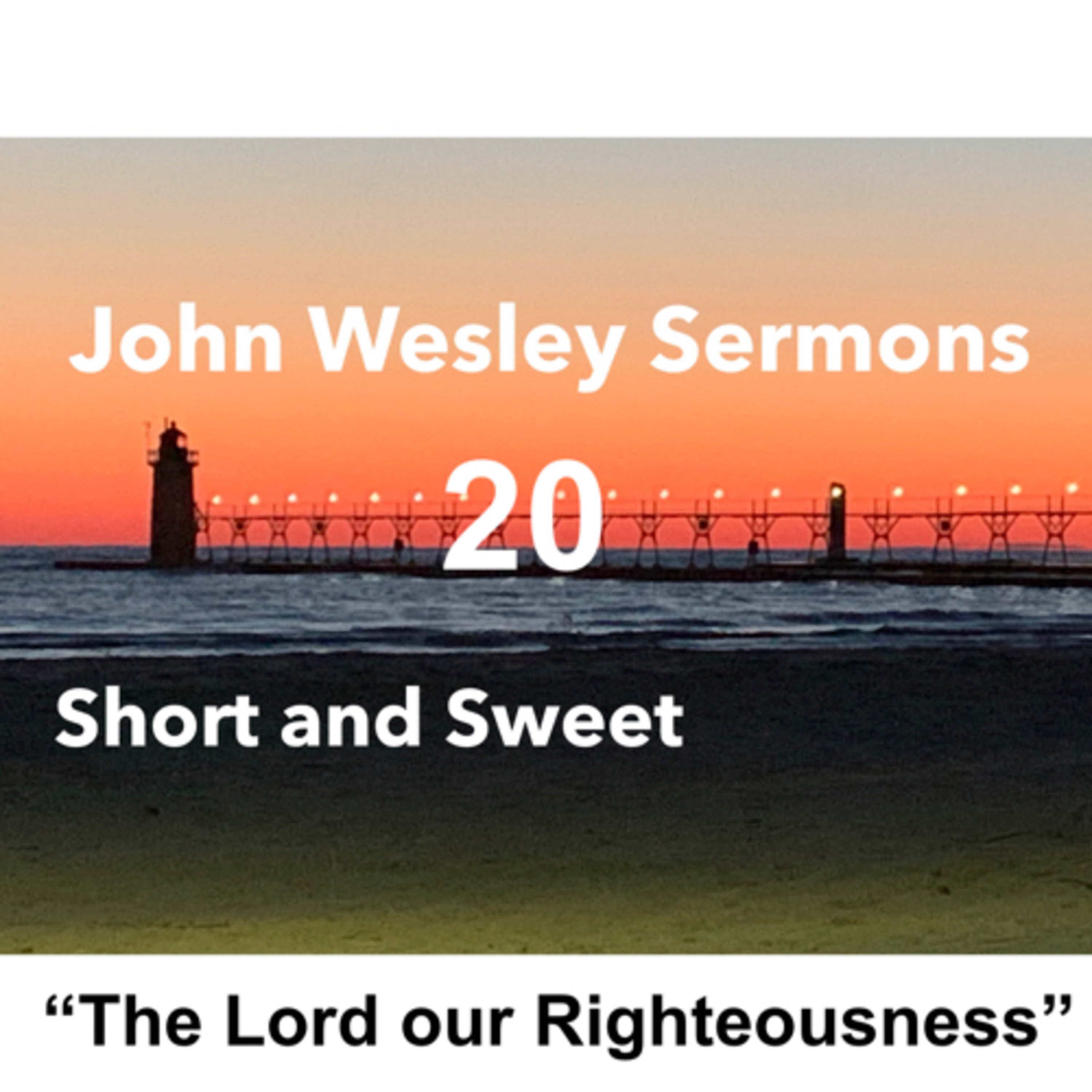 John Wesley sermons: Short and Sweet!
