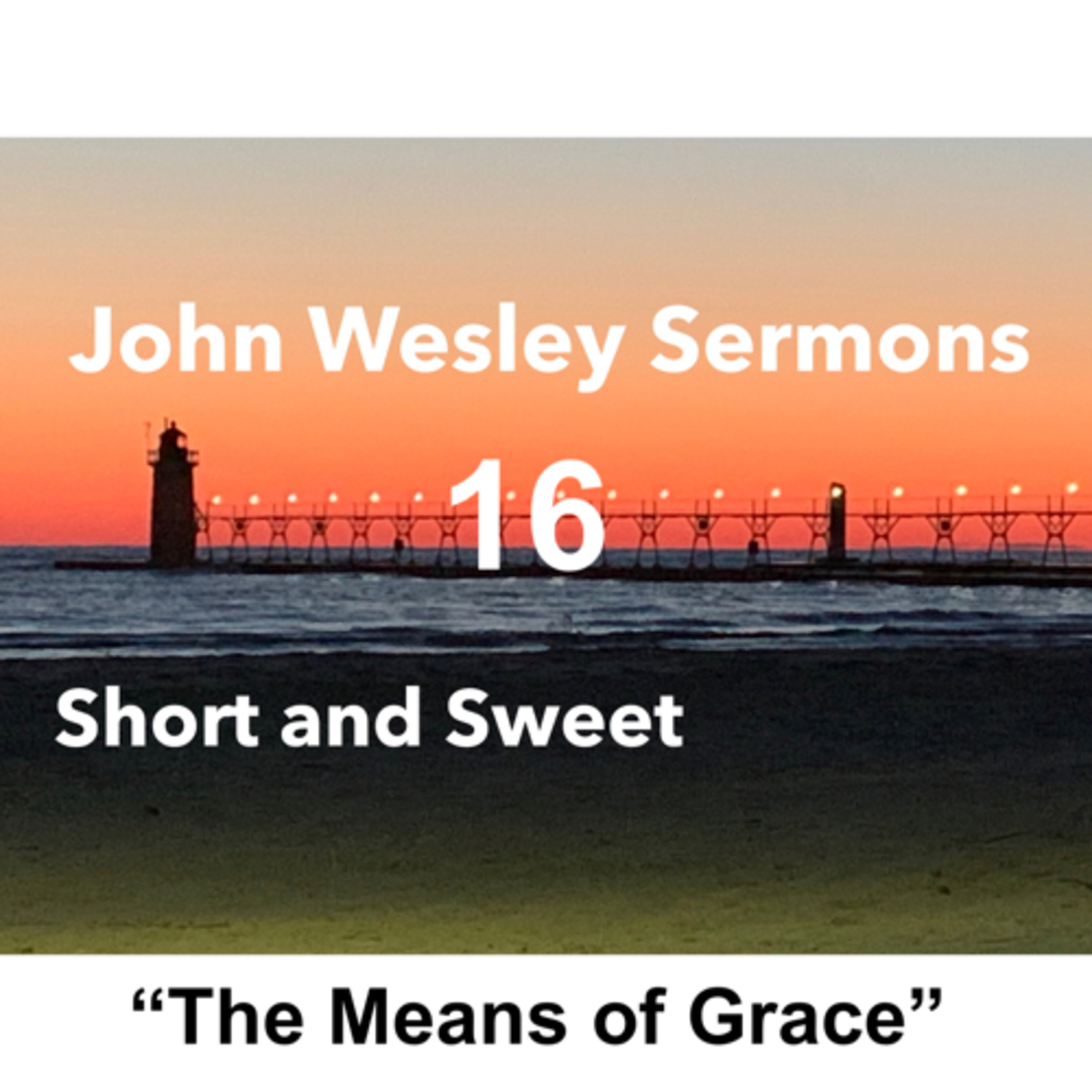 John Wesley sermons: Short and Sweet!
