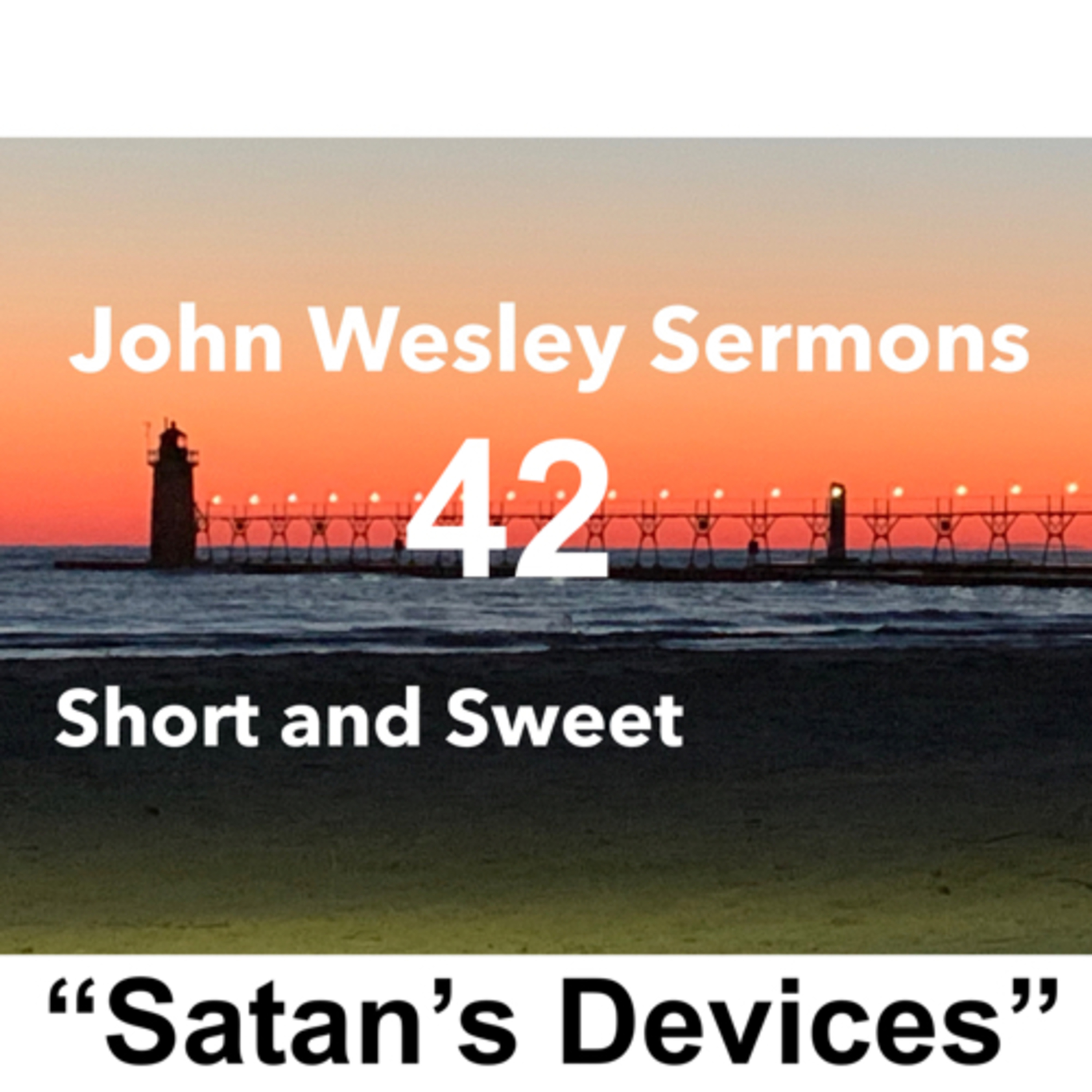 “Satan’s Devices”. John Wesley Sermon #42: Short and Sweet!