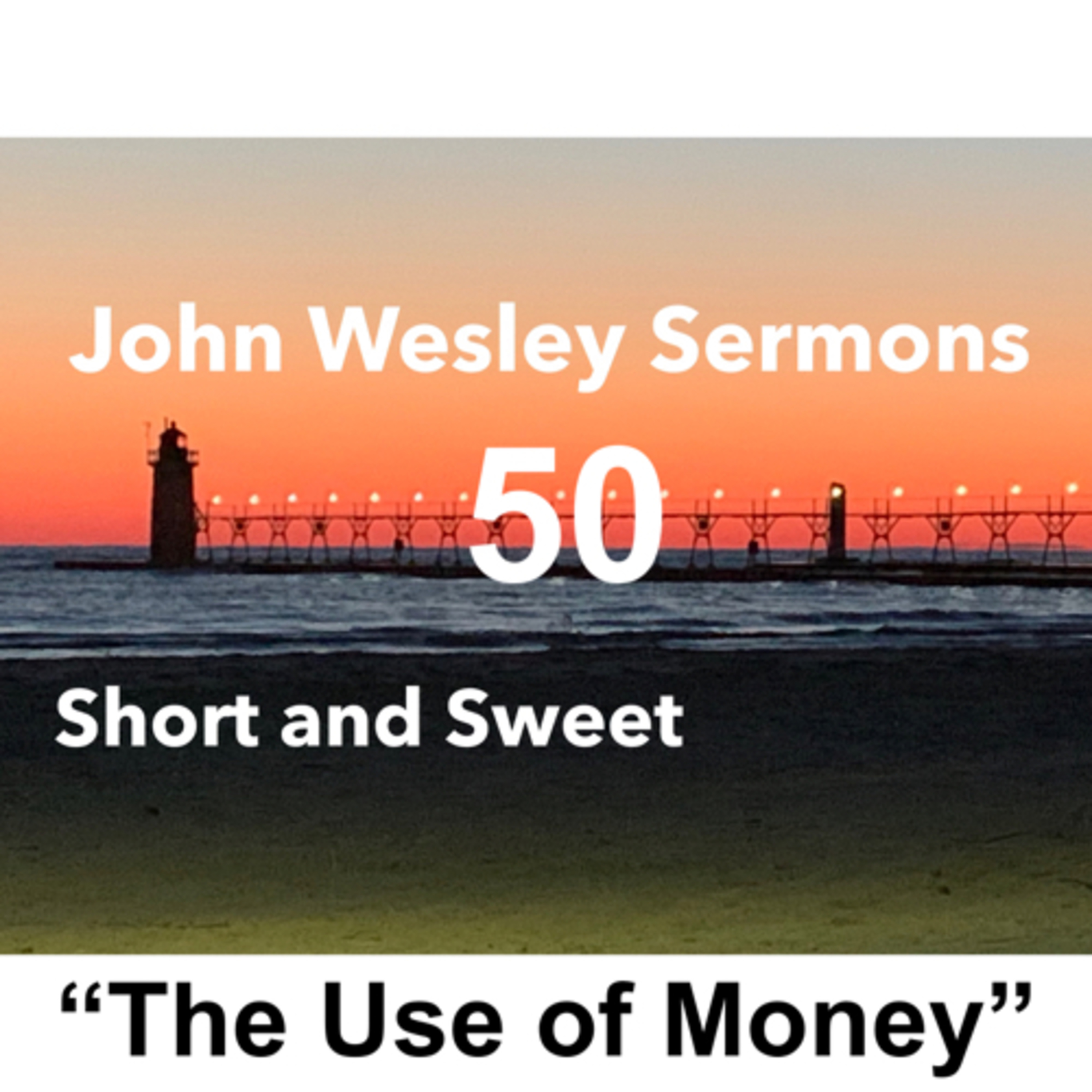 John Wesley sermons: Short and Sweet!