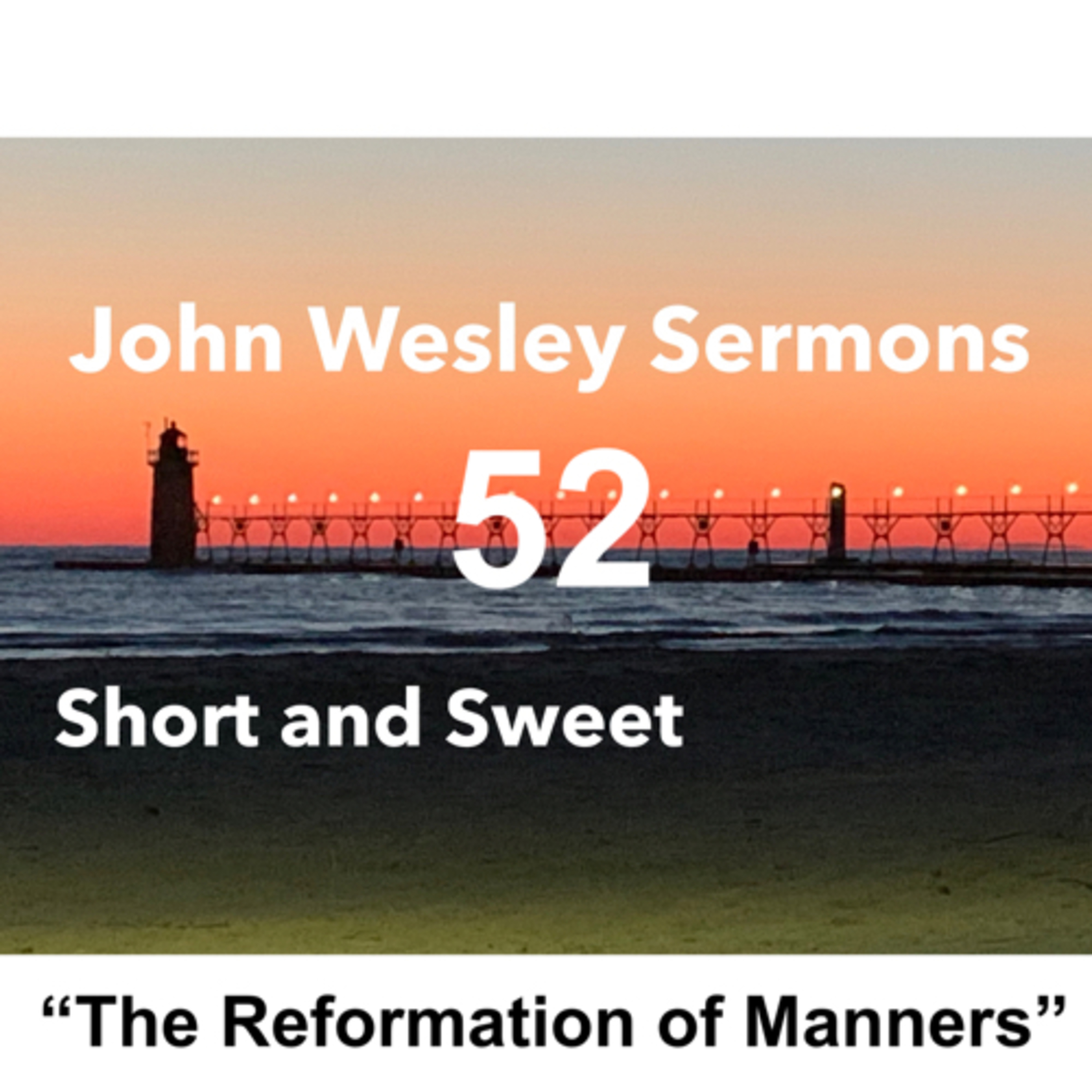 John Wesley sermons: Short and Sweet!