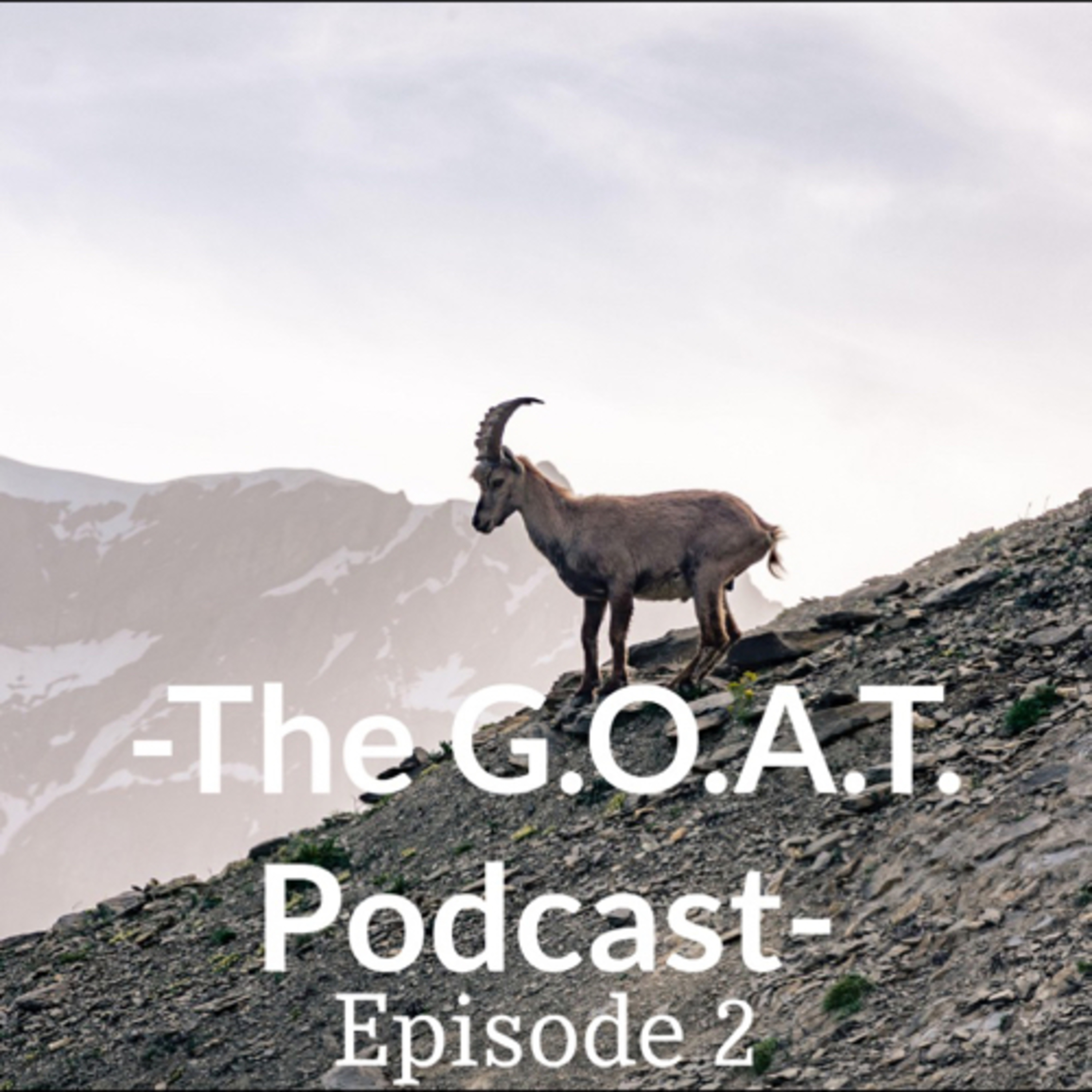 The GOAT Podcast - Episode 2