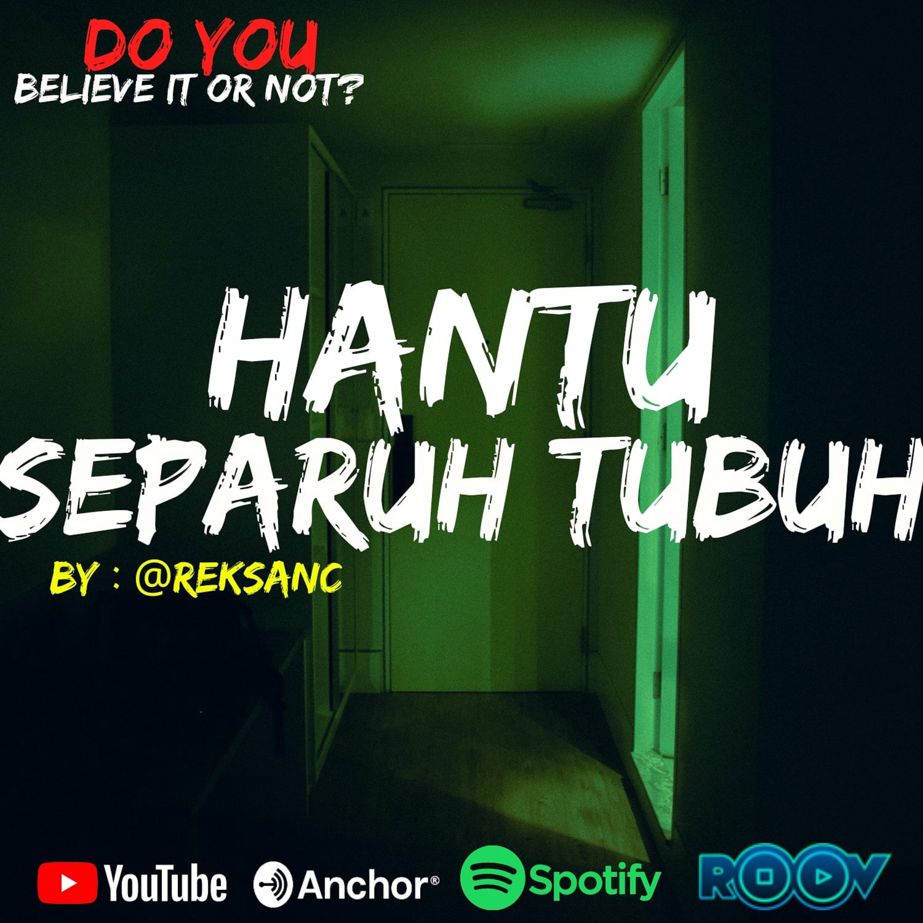 Ep.#47 HANTU SEPARUH TUBUH