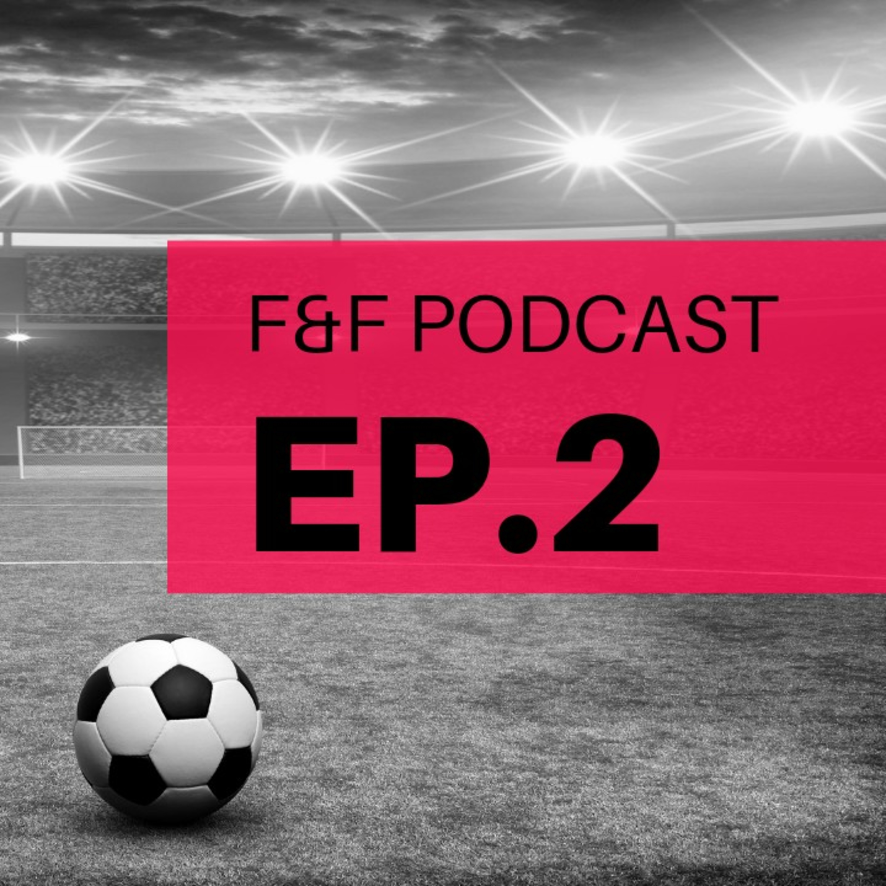 Football and Fighting Podcast Episode 2