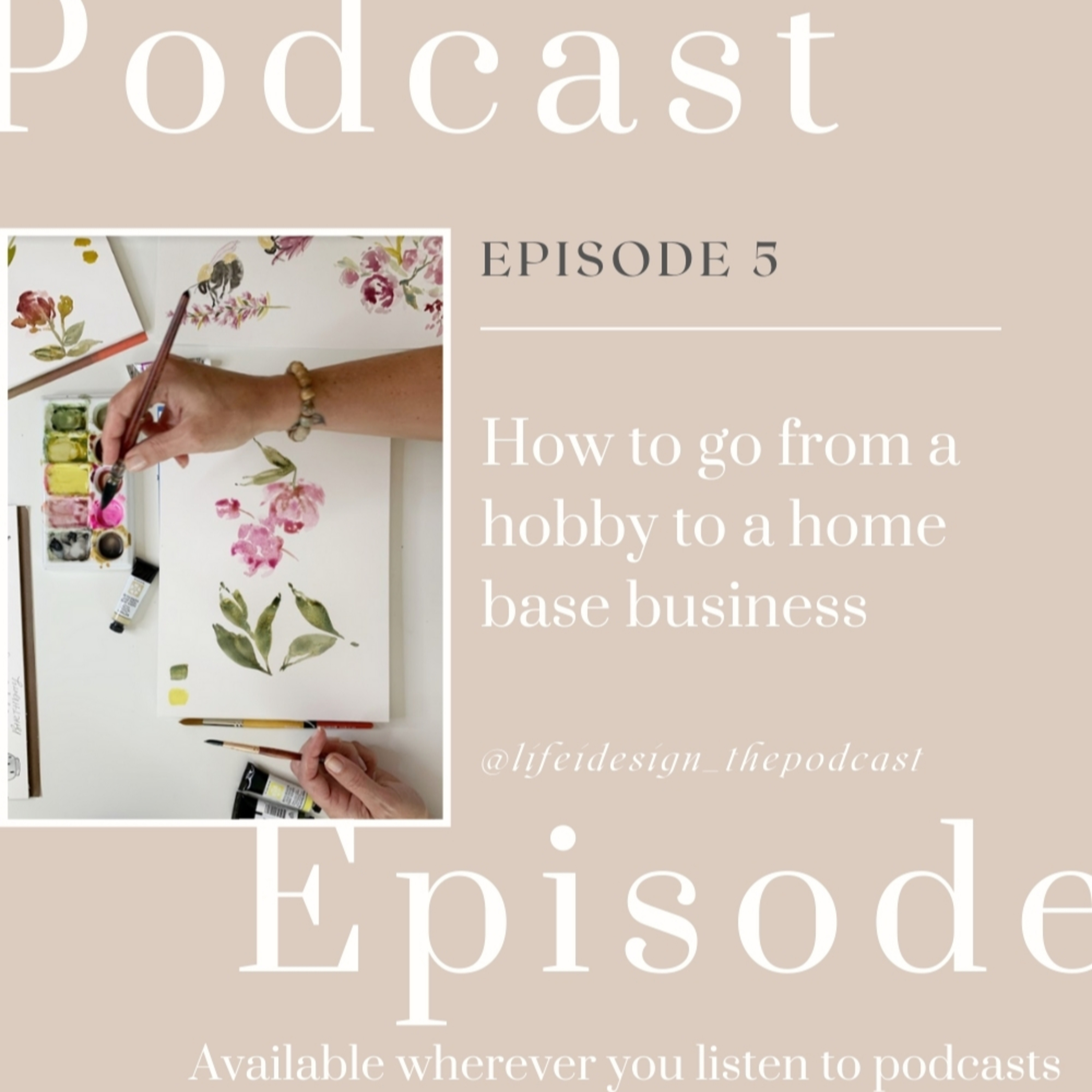 Episode Number 05: Going from Hobby to a Home Based Business