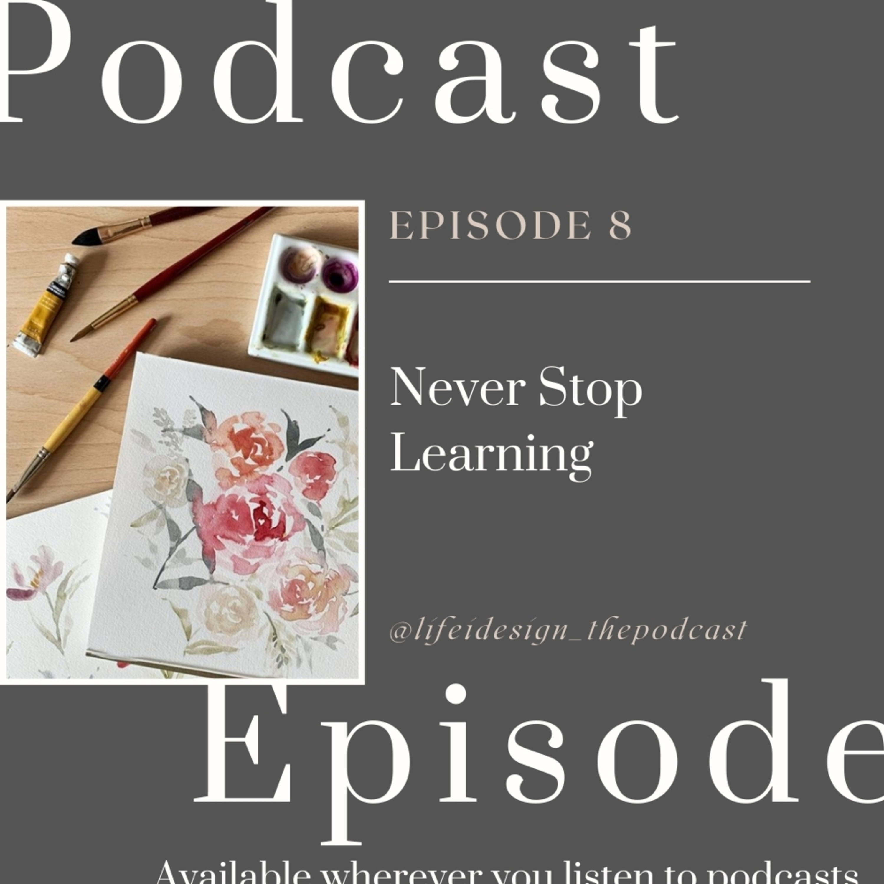 Episode 08 - Never Stop Learning