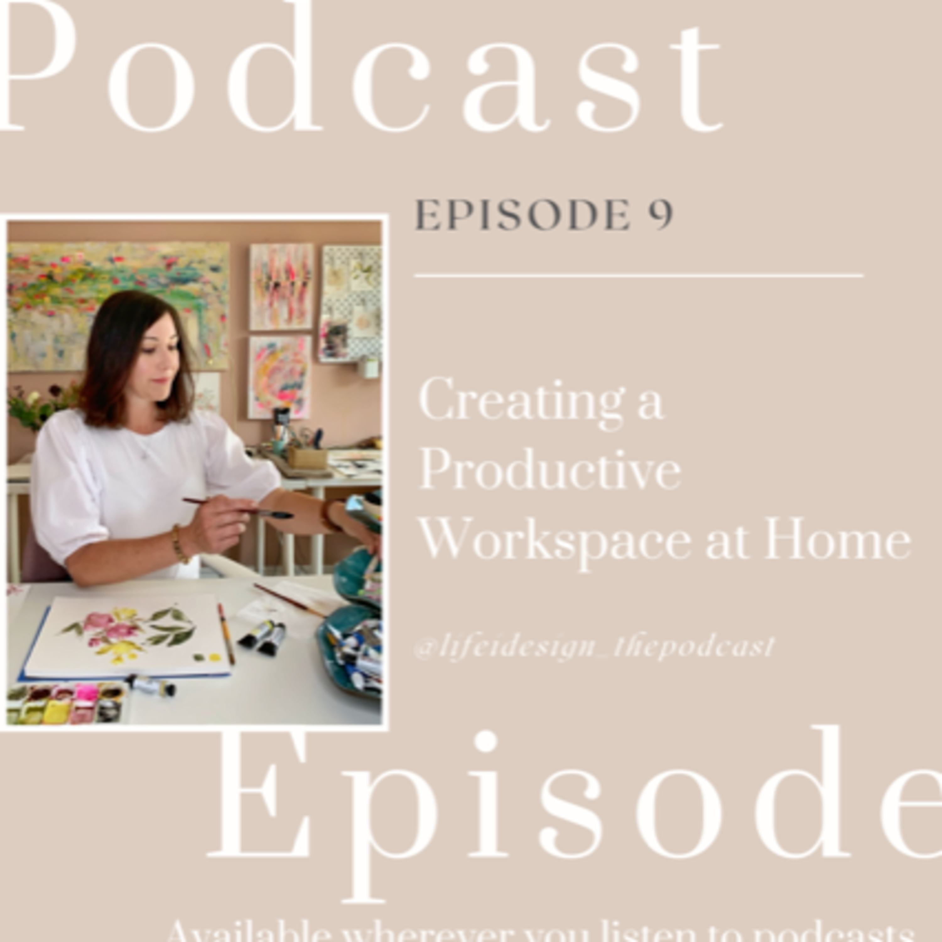 Episode 9: Creating a Productive Workspace at Home