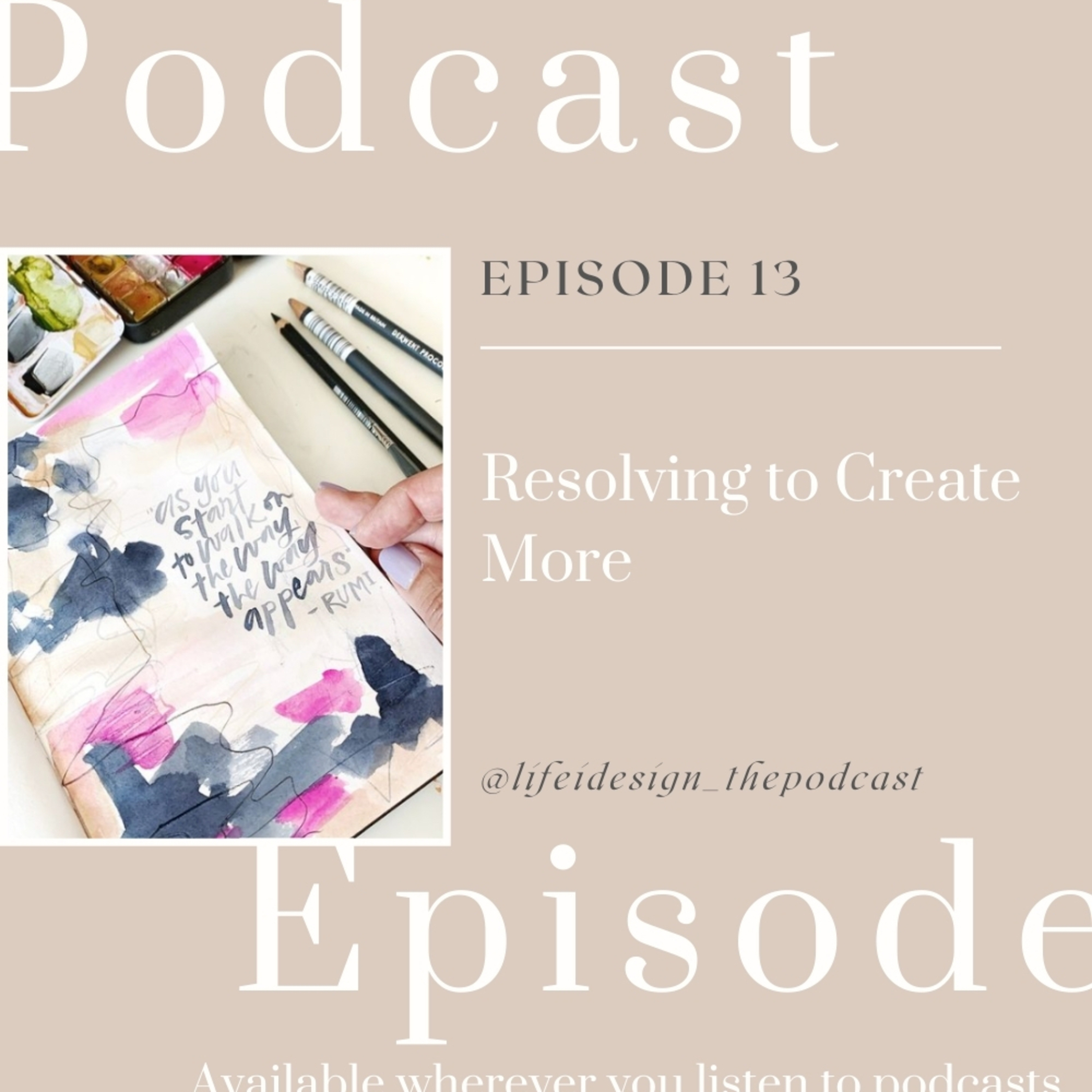 Episode 13 - Resolving to Create More in 2021