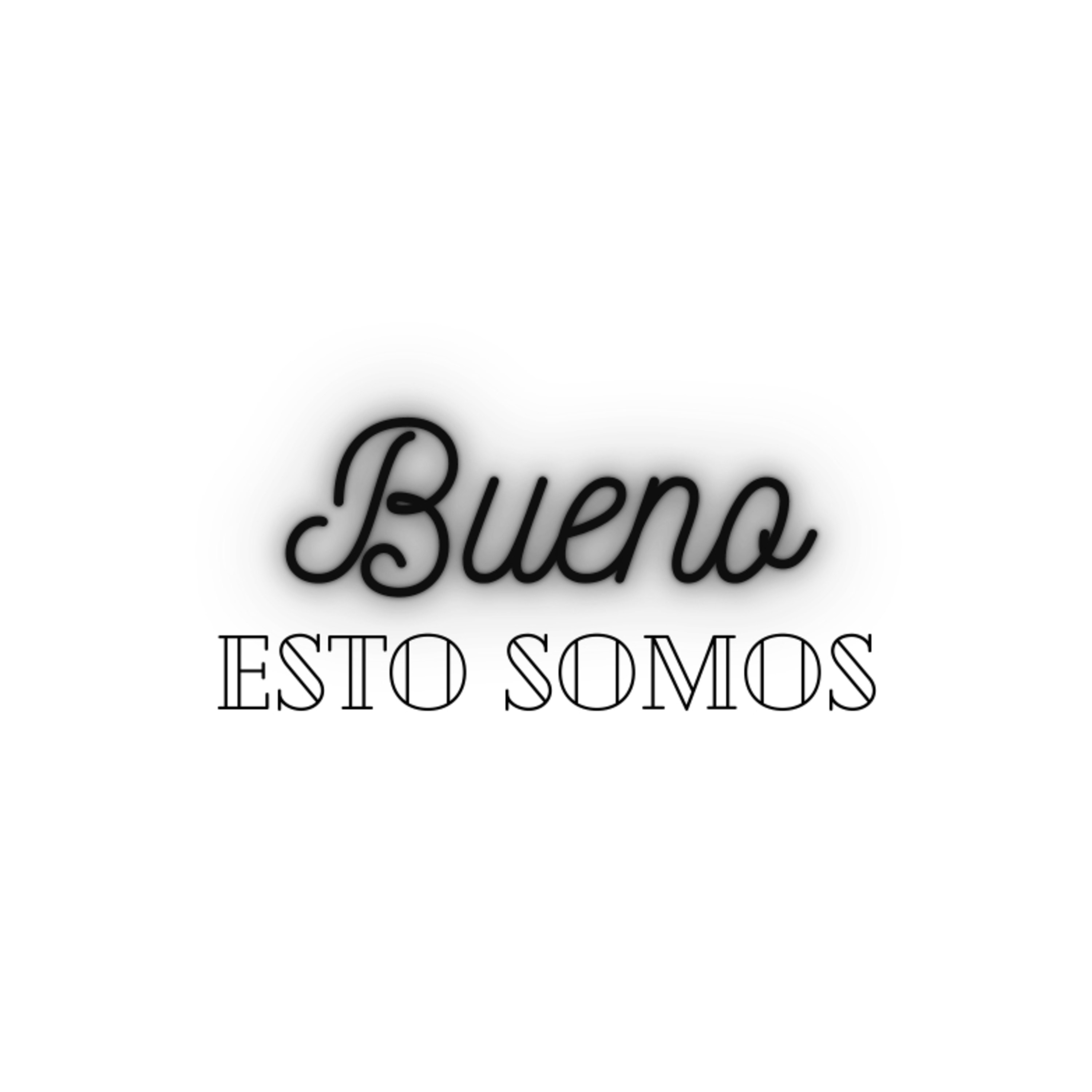 Bueno, Esto Somos