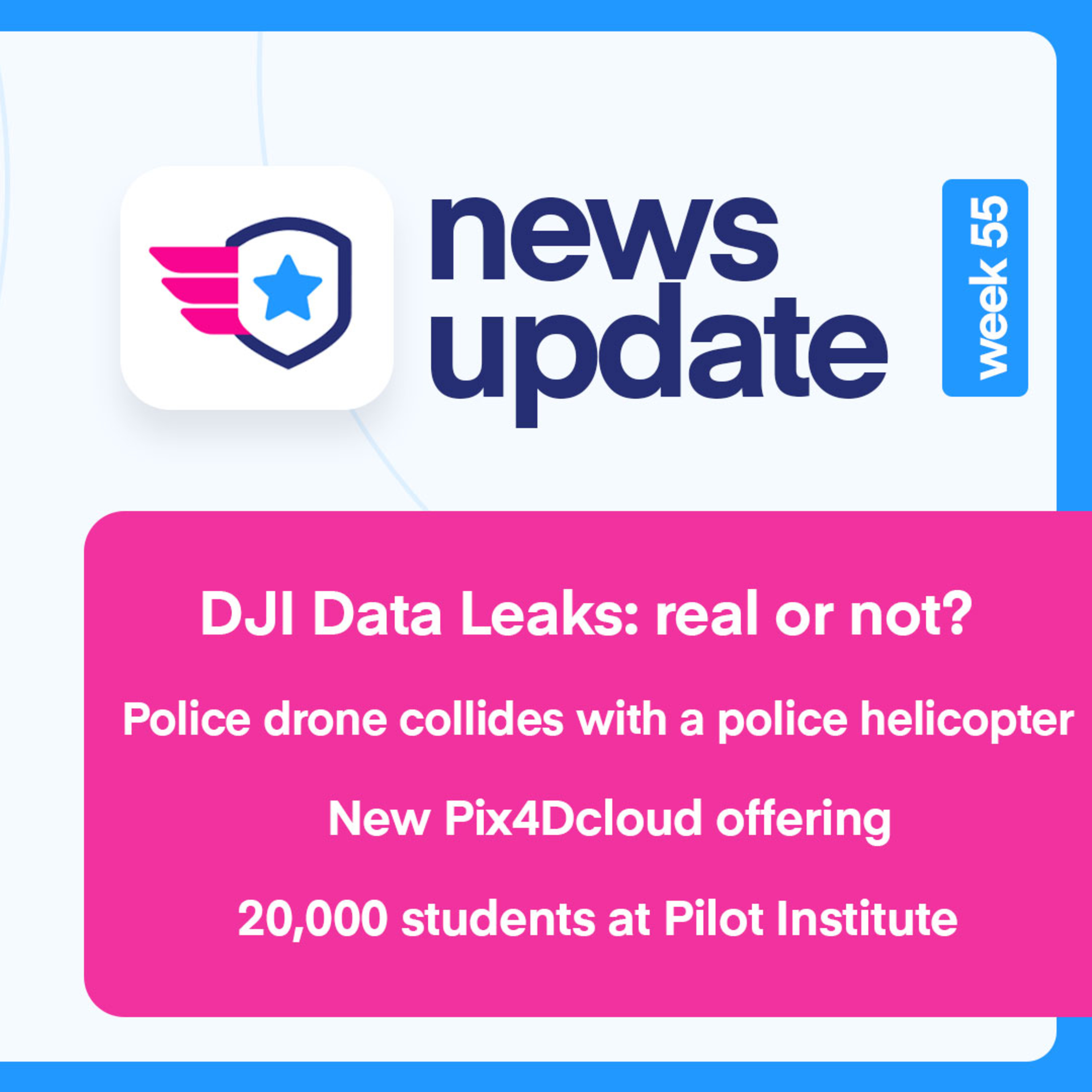 Drone News #55: DJI Data leak report. Drone/helicopter collision. 20k students