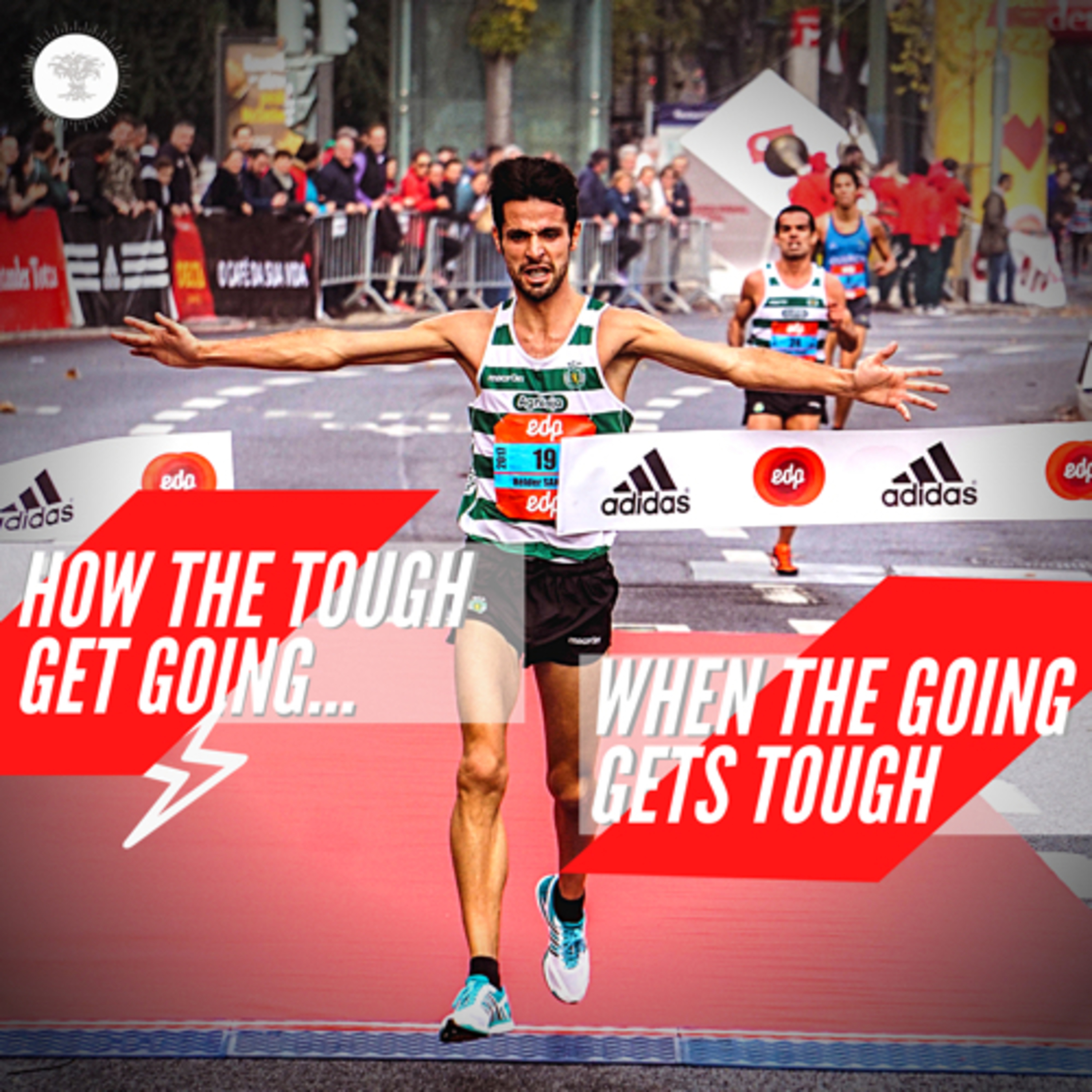 How the tough get going, when the going gets tough!