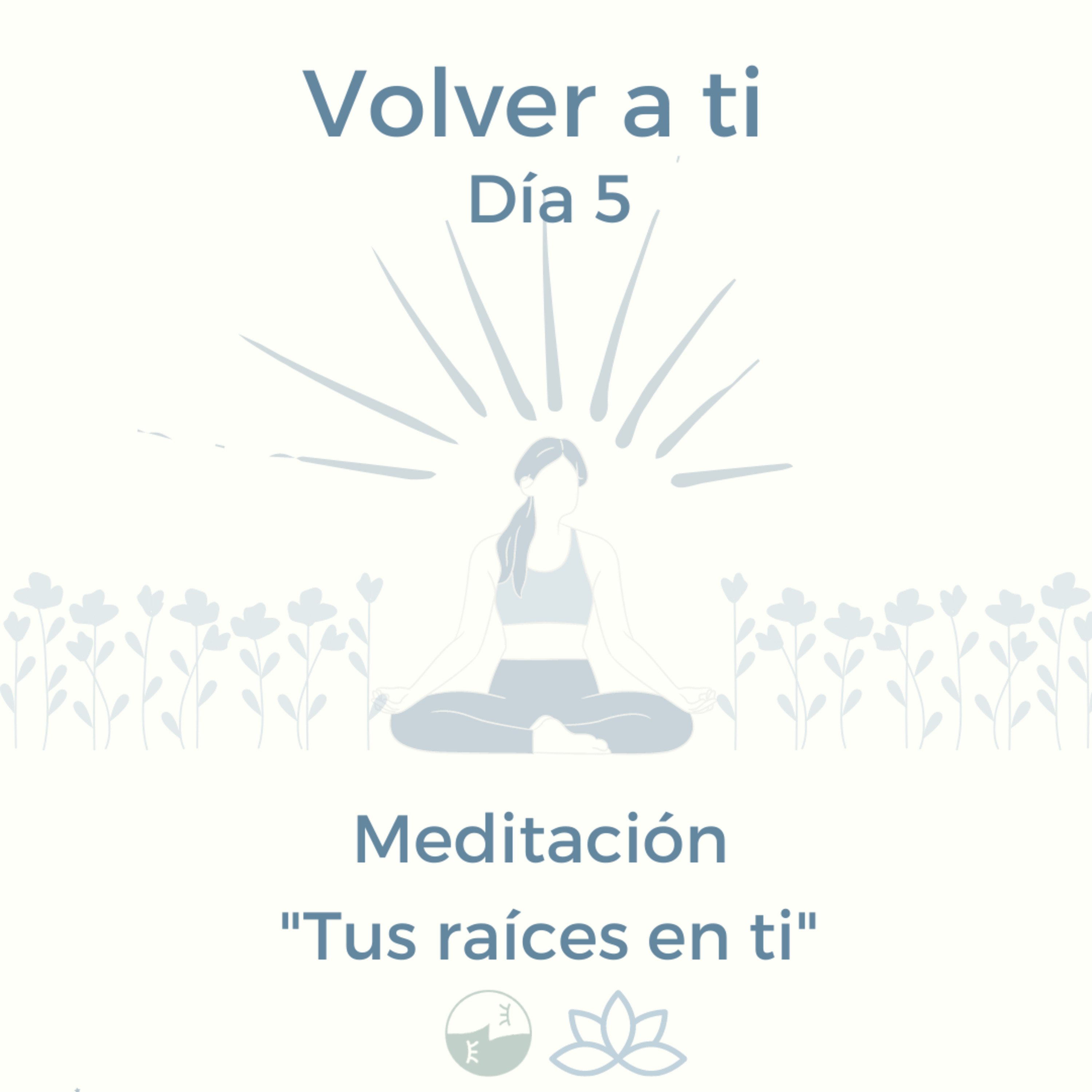 Volver a ti - Día 5 - Tus raíces en ti
