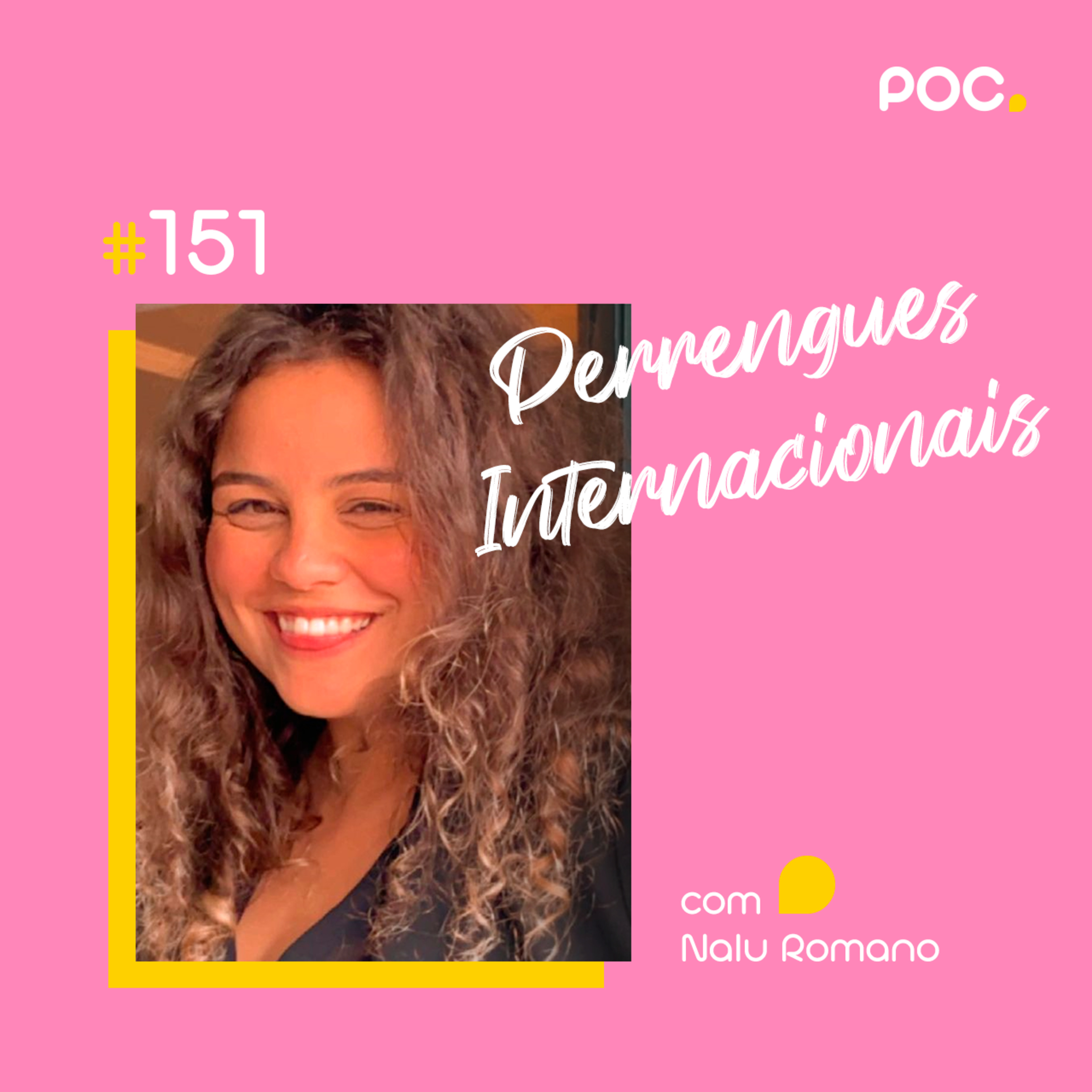 151: Perrengues Internacionais (com @NaluRomano)