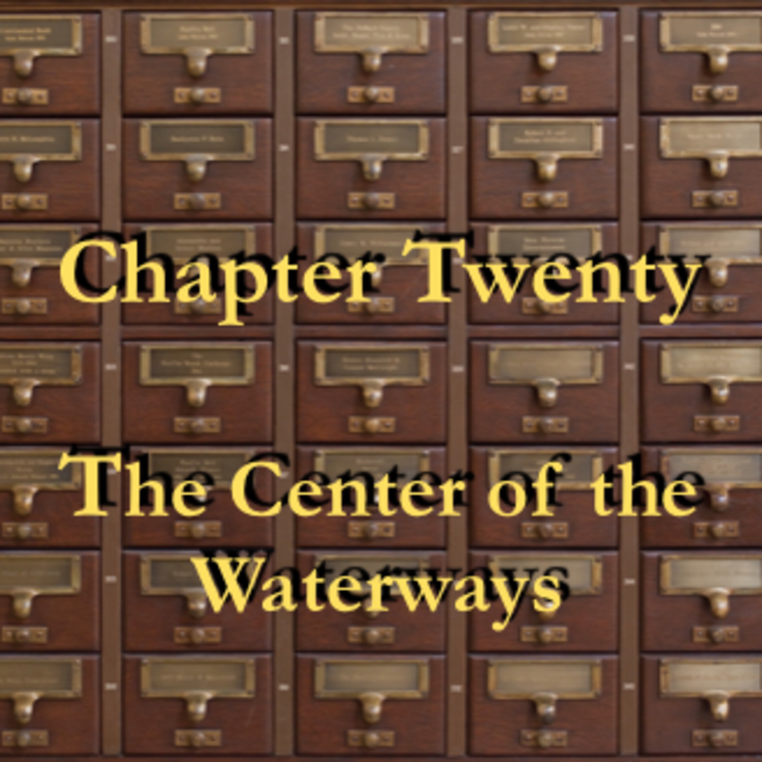 The Center of the Waterways - Chapter Twenty